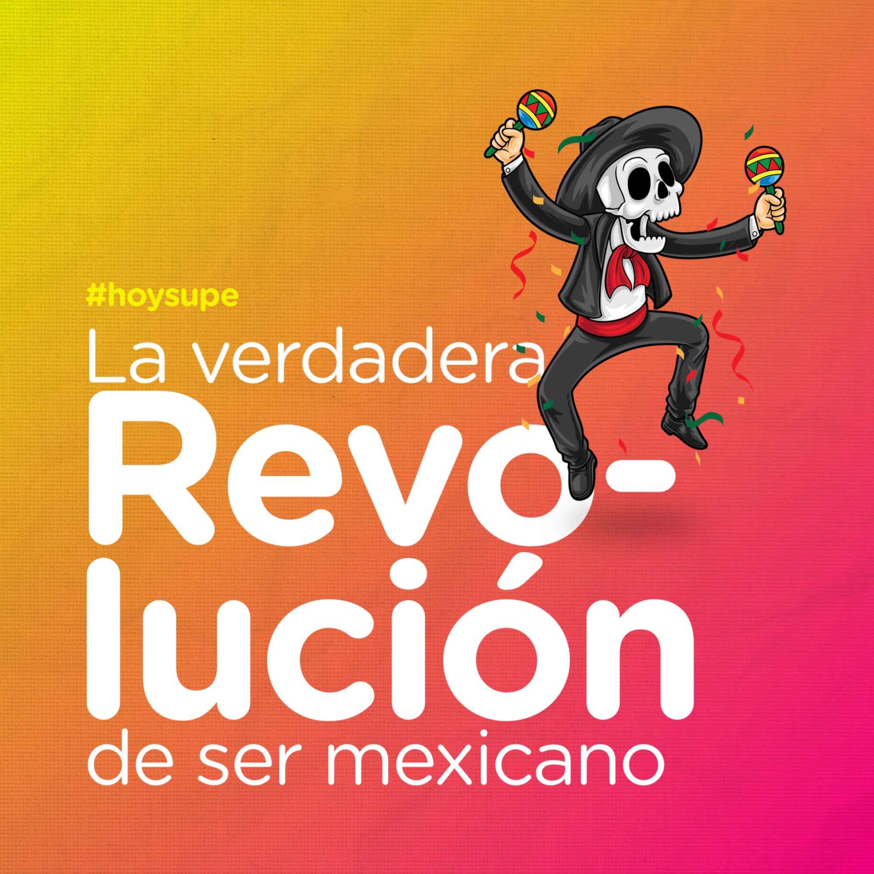La revolución de ser mexicano