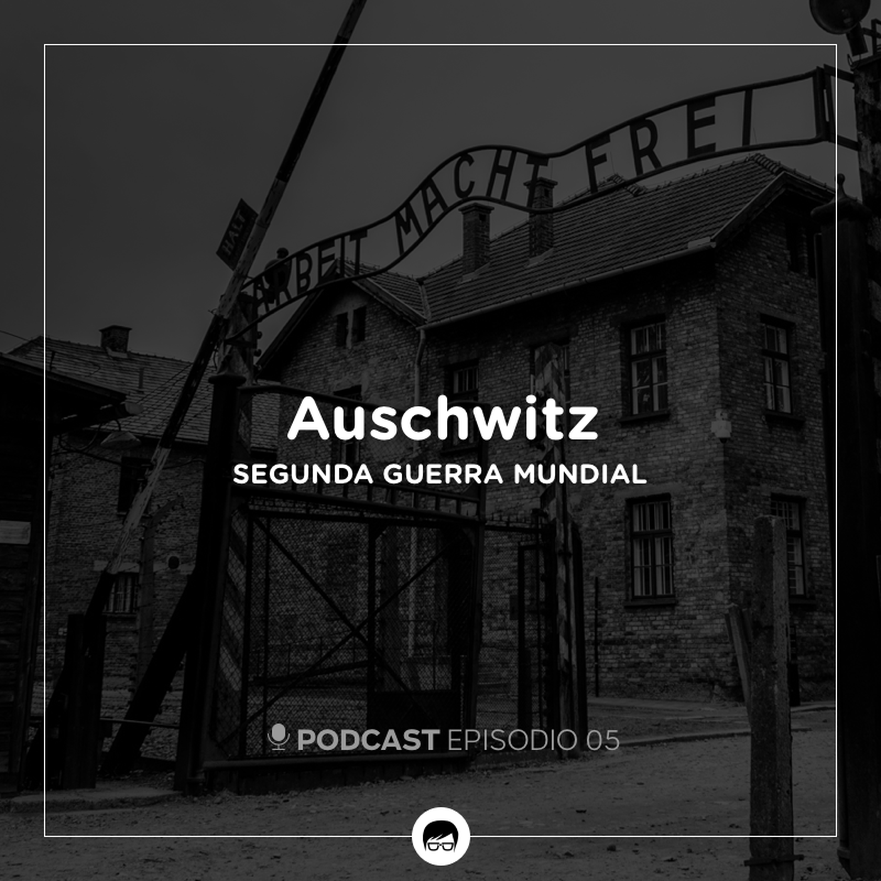 ¿Cómo llegamos a Auschwitz? – El infierno de la Segunda Guerra Mundial episode artwork