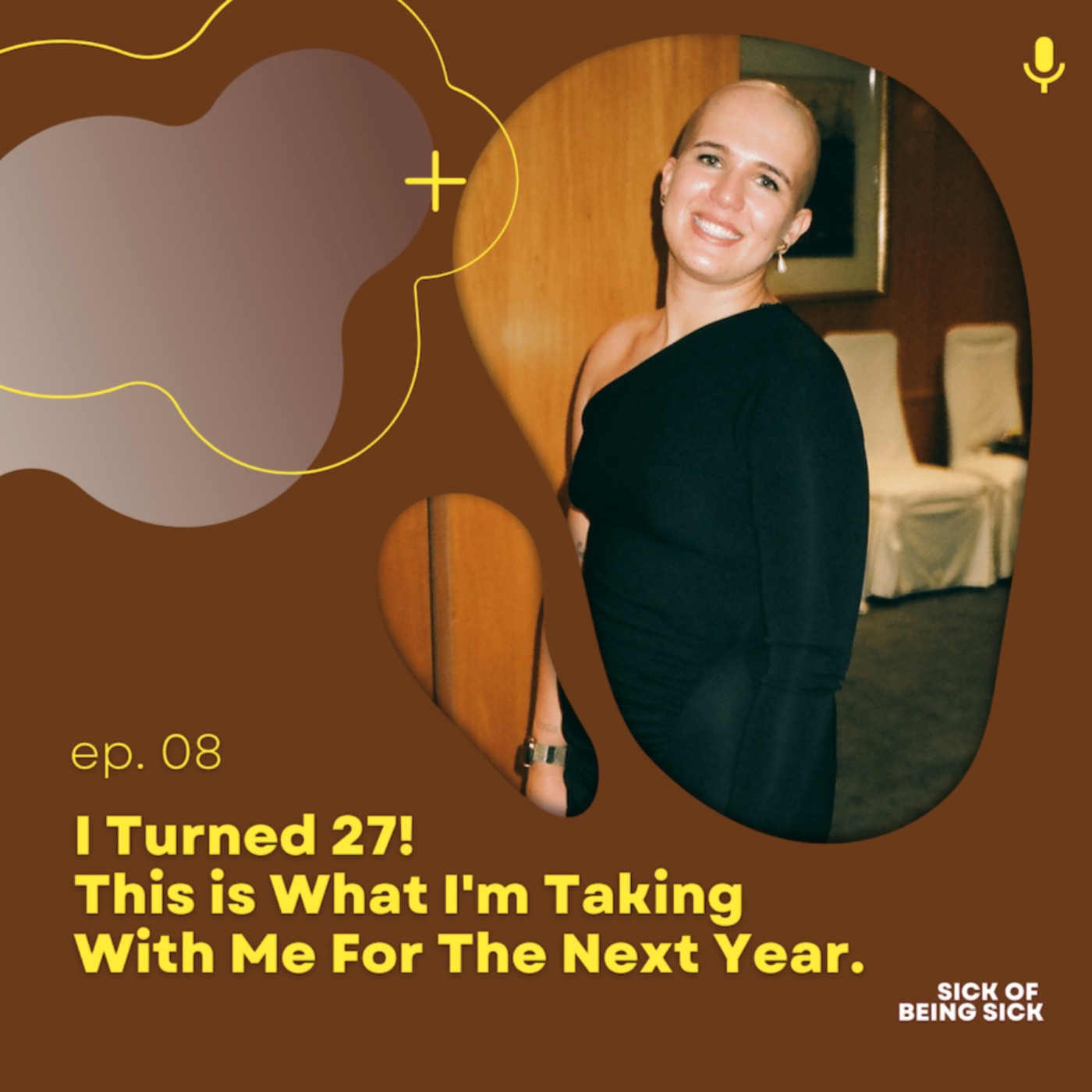 cover art for Ep. 08: I Turned 27! This Is What I'm Taking With Me For The Next Year