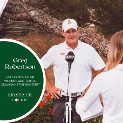 #27: Greg Robertson - Head Coach of the Women's Golf Team at Oklahoma State University