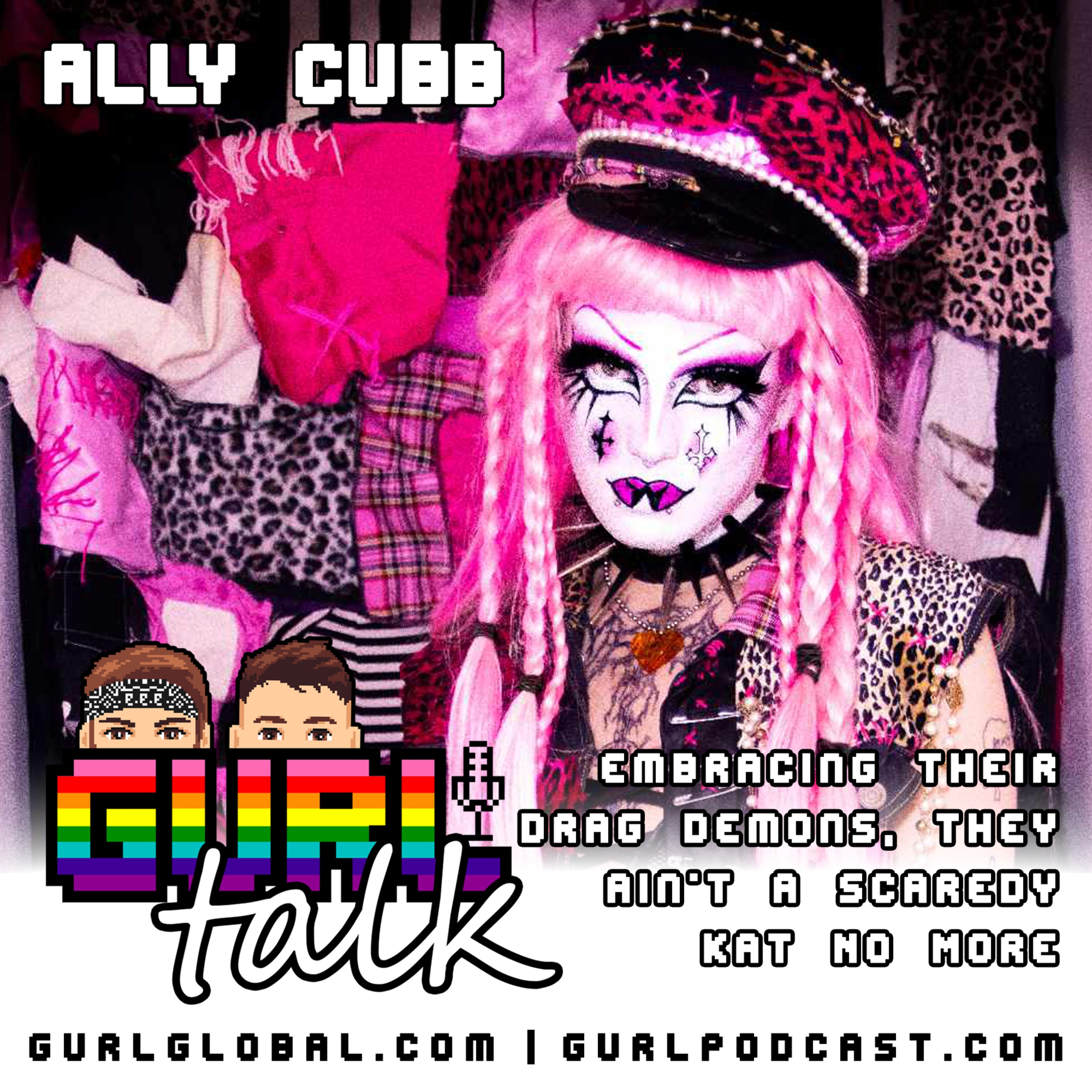 GURL Talk S01 E05 - Ally Cubb: They Ain't A Scaredy Kat No More