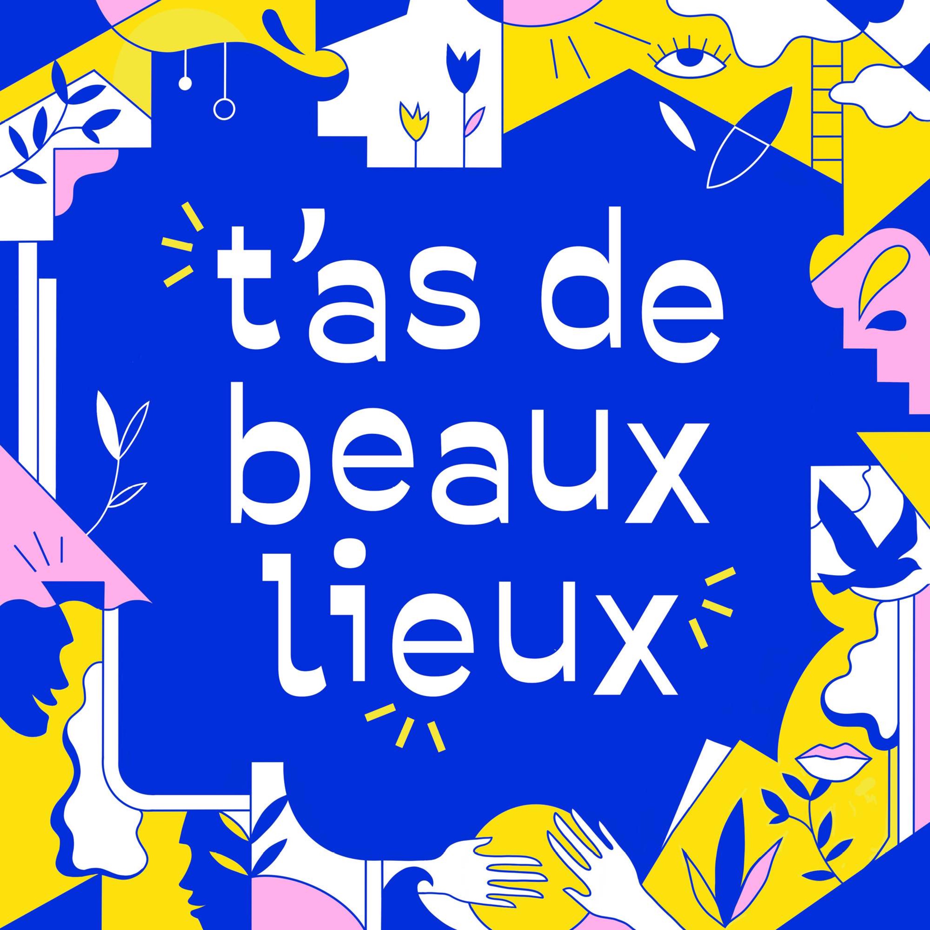 T\'as de beaux lieux