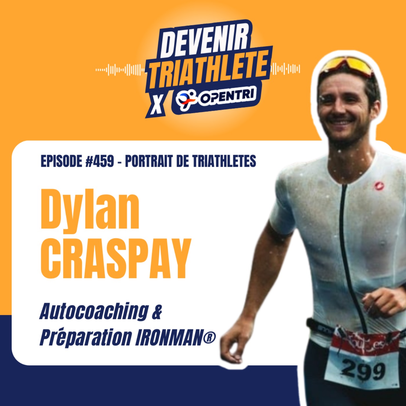 #459 [PORTRAIT DE TRIATHLÈTE] S’autoentraîner, coacher et viser l’IRONMAN® (avec Dylan Craspay)