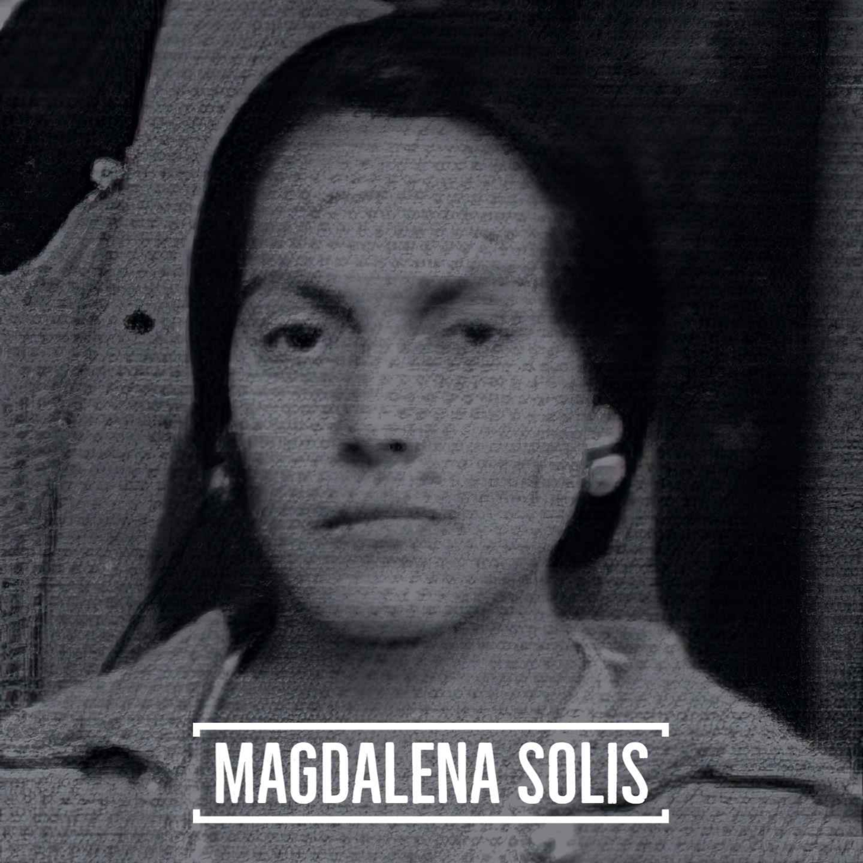 #136 Magdalena Solis, La Gran Sacerdotisa de la Sangre