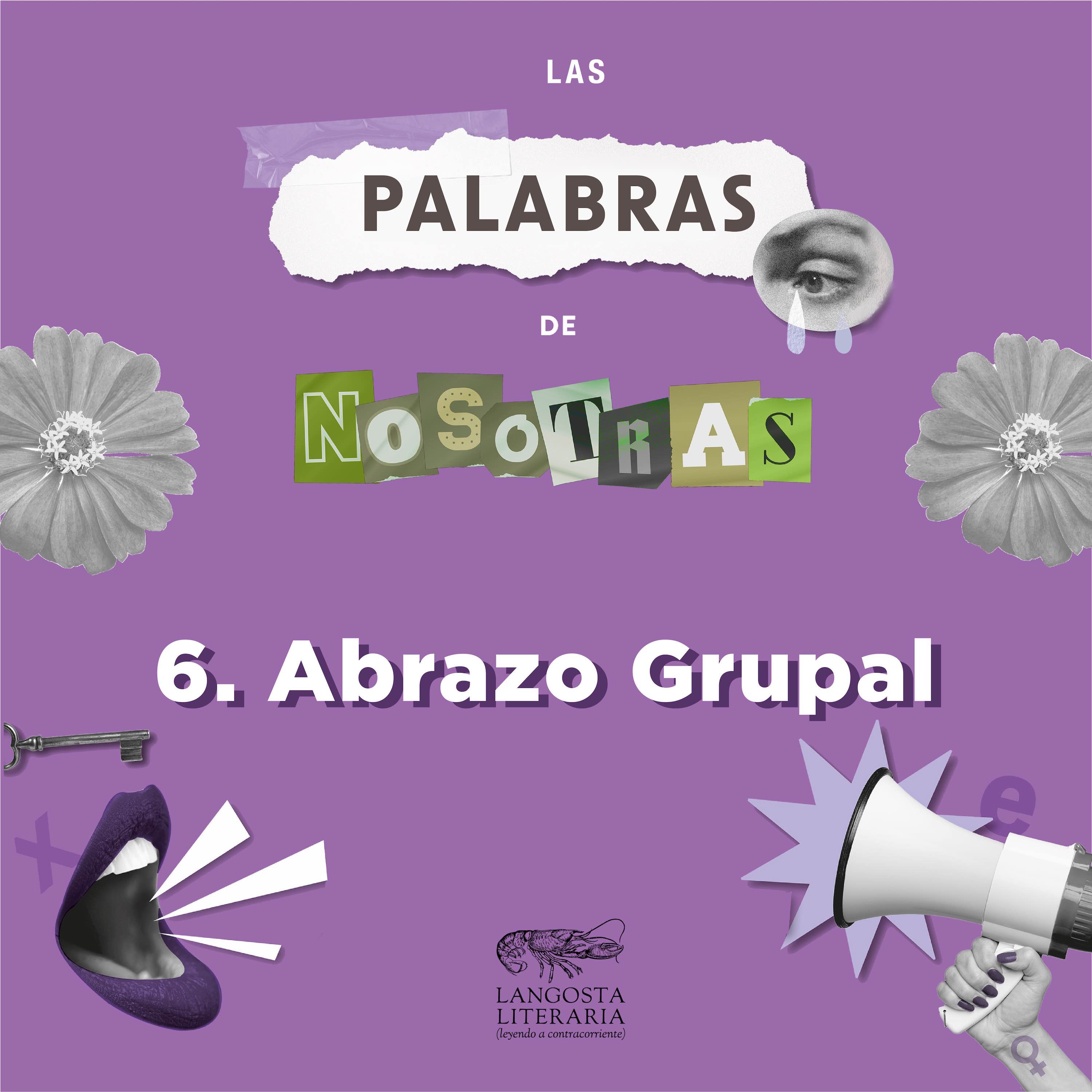 cover art for Las palabras de nosotres - Episodio 6. Abrazo grupal