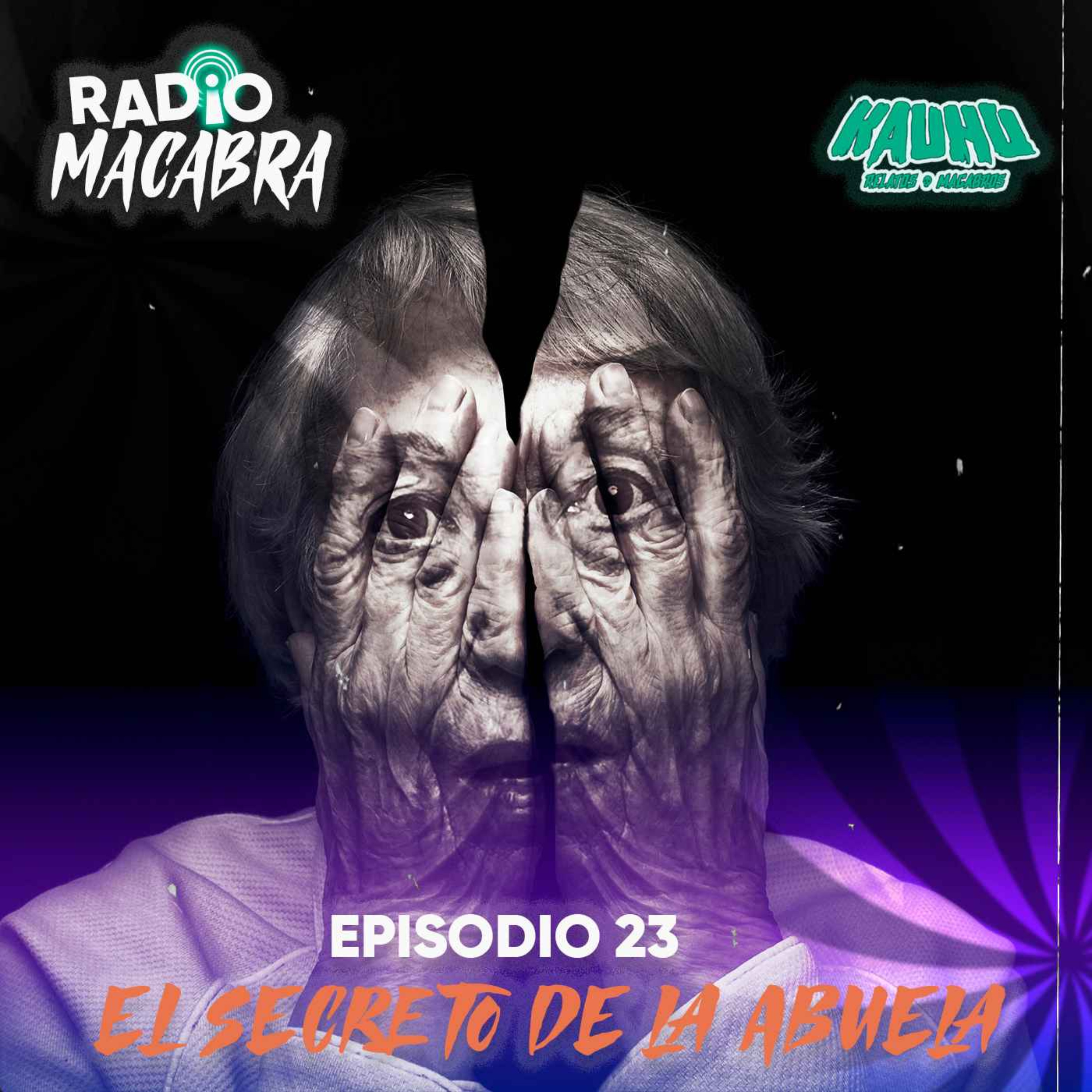 Radio Macabra 23 El Secreto De La Abuela Relatos De Horror Historias De Terror On Acast 4752