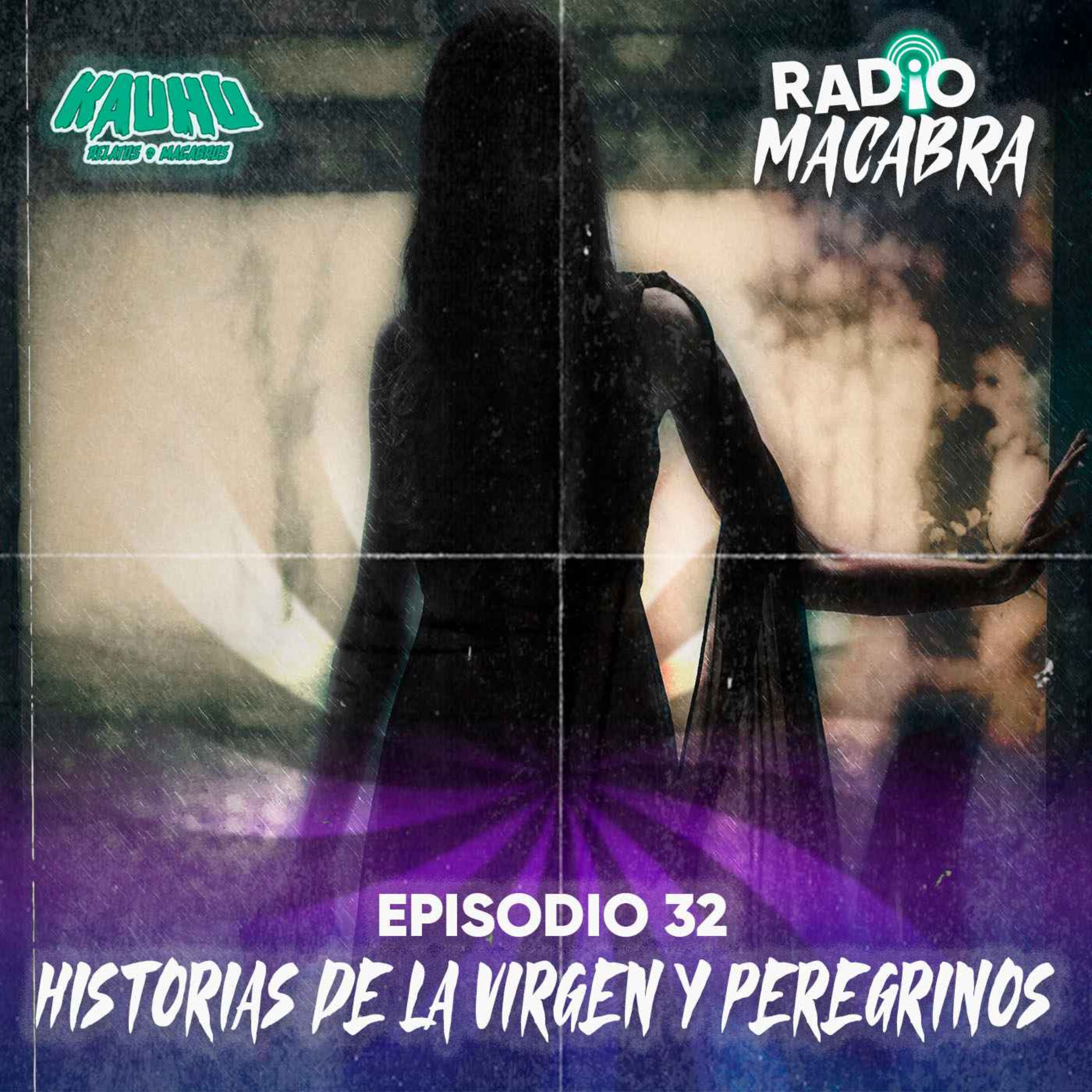 cover art for Radio Macabra #32 Historias De La Virgen y Peregrinos