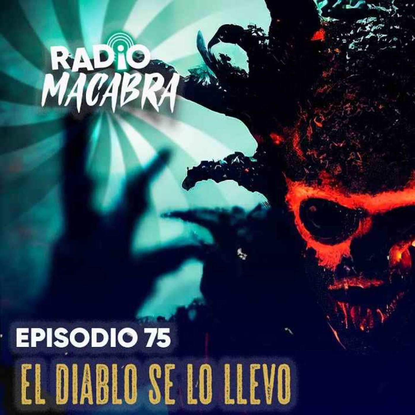 El Diablo Se Lo Llevo Radio Macabra 75 Relatos De Horror Historias De Terror On Acast 7937