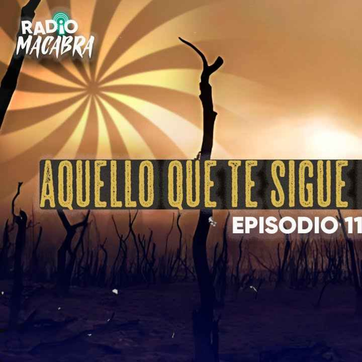 AQUELLO QUE TE SIGUE EN EL DESIERTO (Radio Macabra #114)