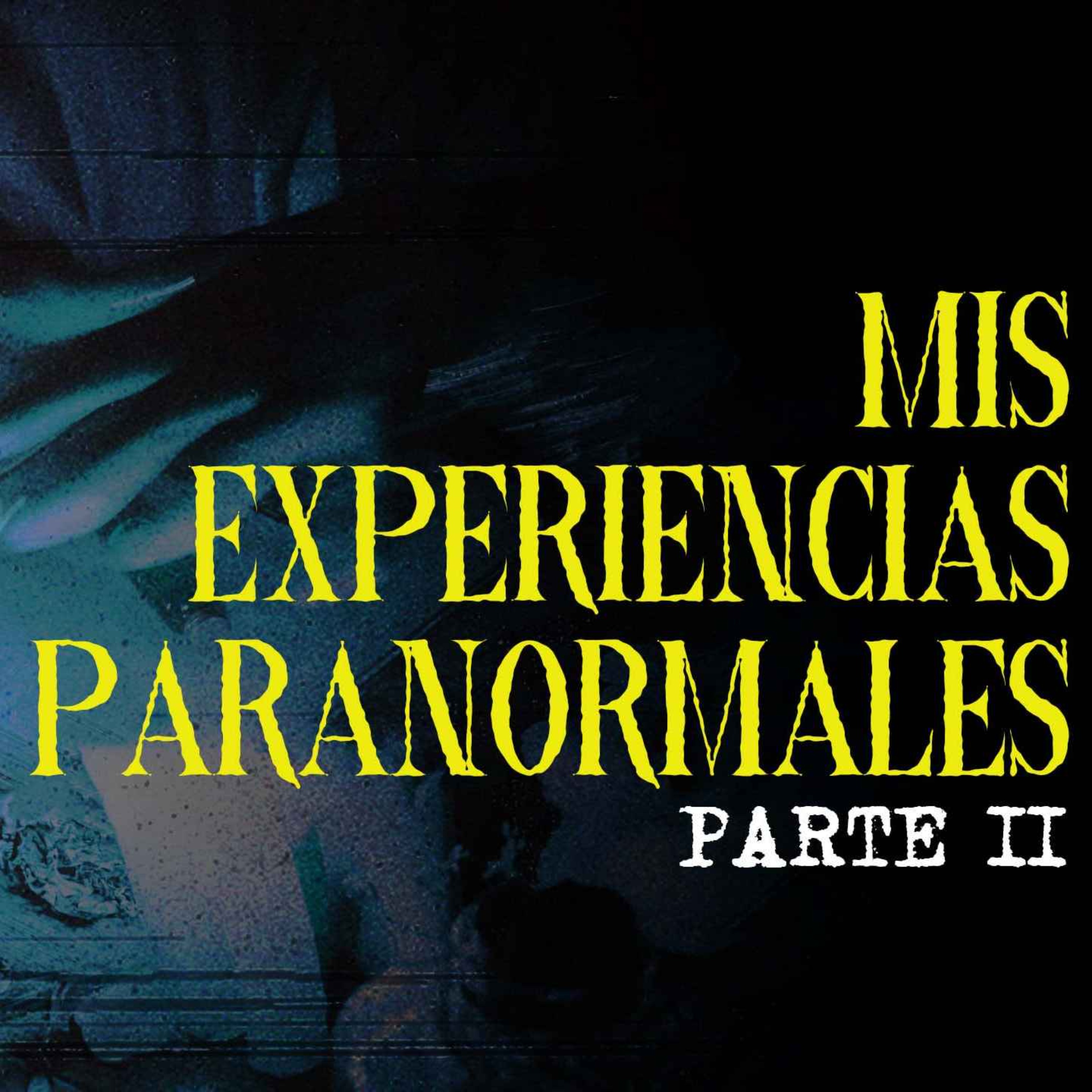 Mis Experiencias Paranormales II