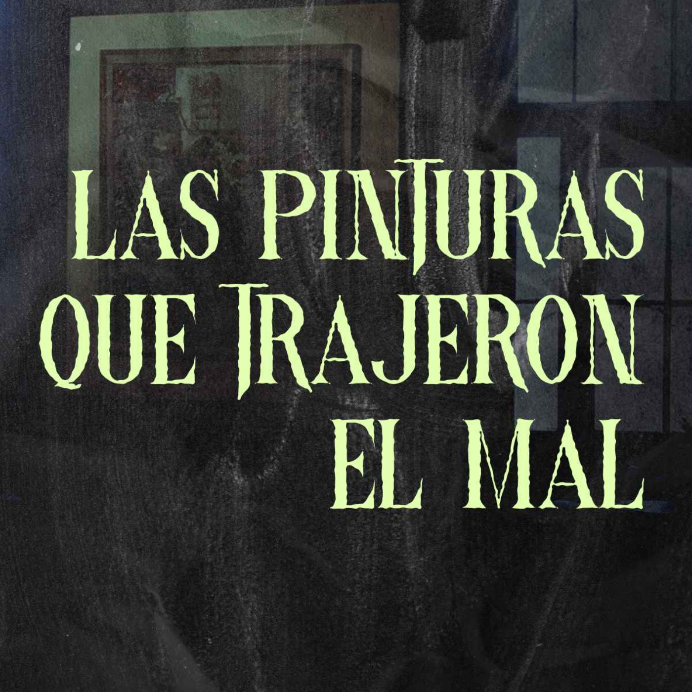 cover art for Las Pinturas Que Trajeron El Mal