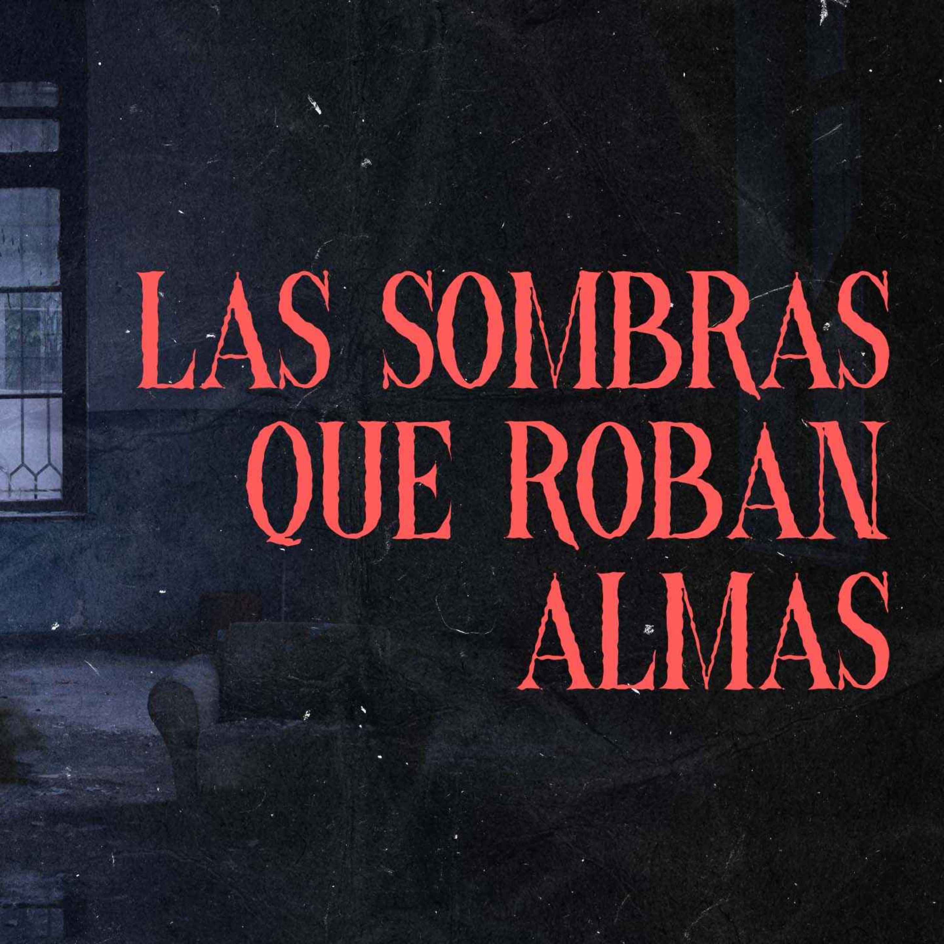 cover art for Las Sombras Siempre Pueden Perseguirte