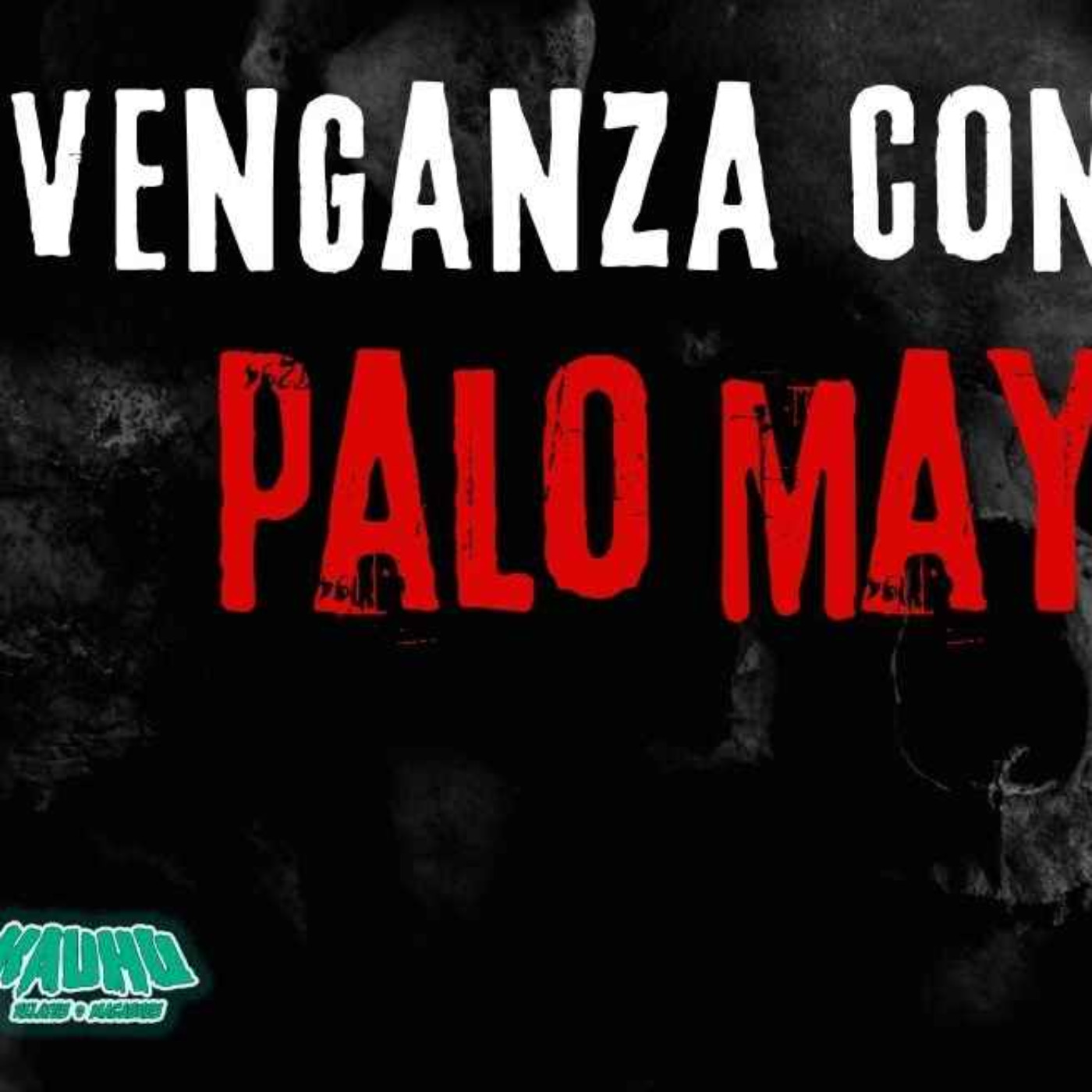 VENGANZA CON PALO MAYOMBE (Radio Macabra #133)