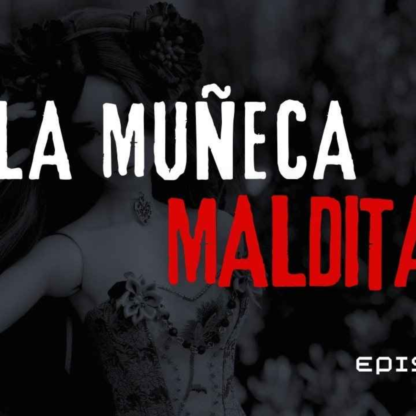 LA MUÑECA MALDITA (Radio Macabra #134)