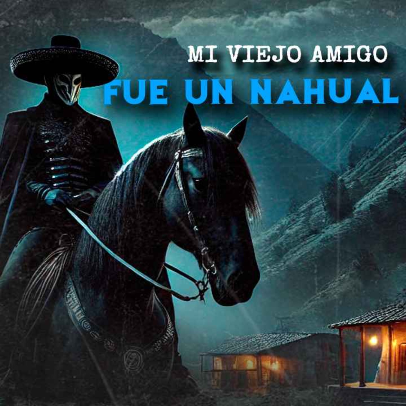 Mi Amigo Fue Un Nahual (Historias De Terror)