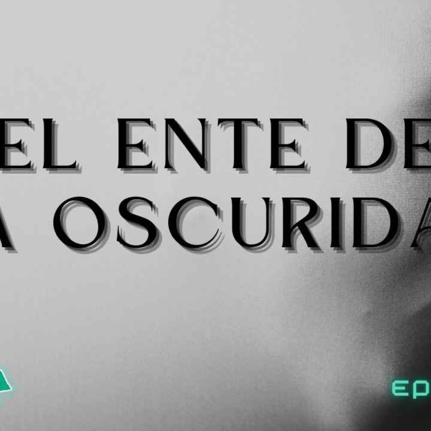EL ENTE DE LA OSCURIDAD (Radio Macabra #152)