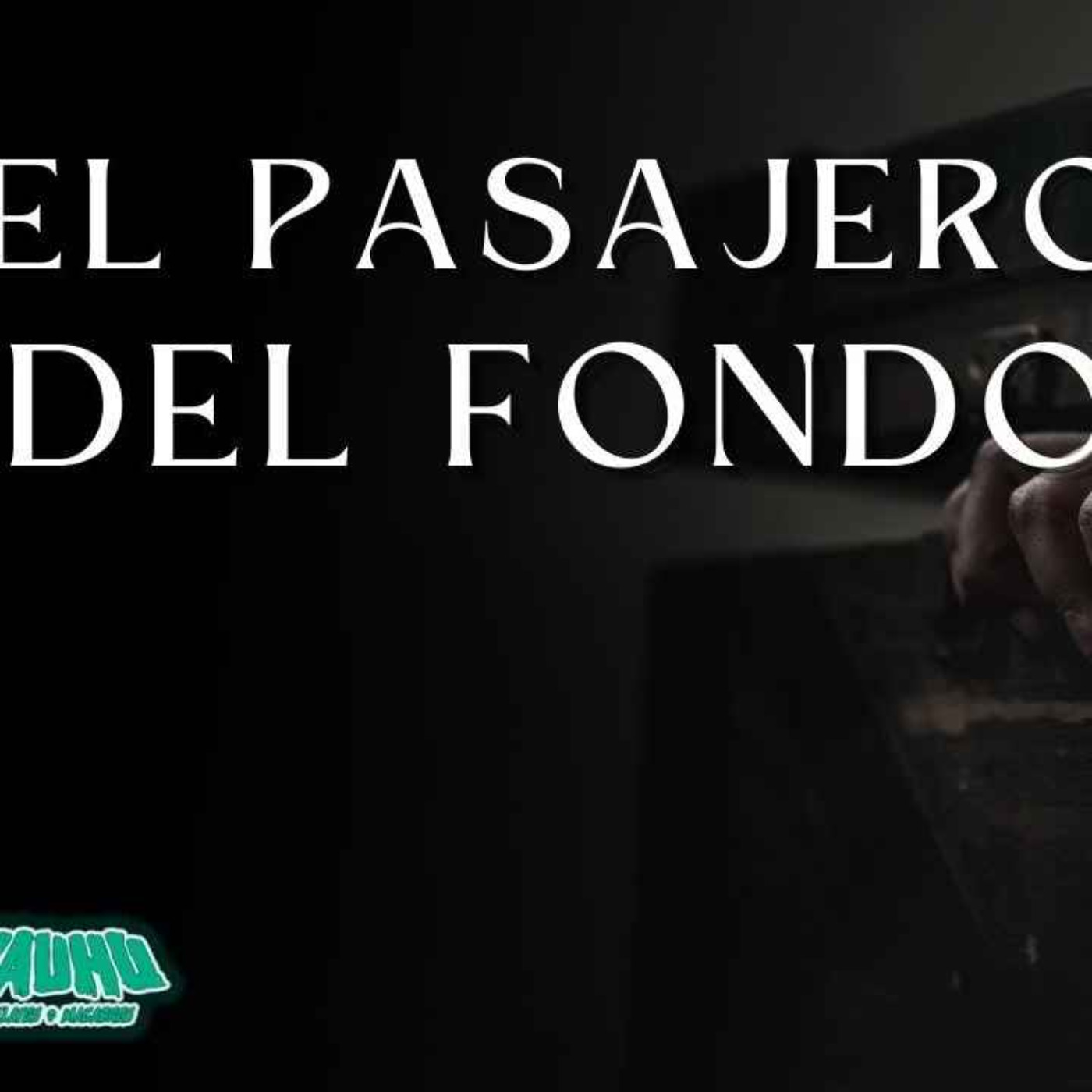 EL PASAJERO DEL FONDO (Radio Macabra #154)