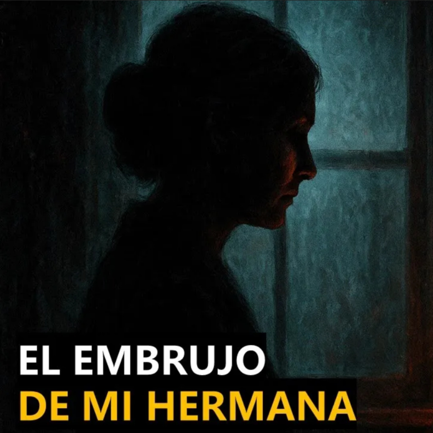 El Embrujo De Mi Hermana (Historias De Brujería)