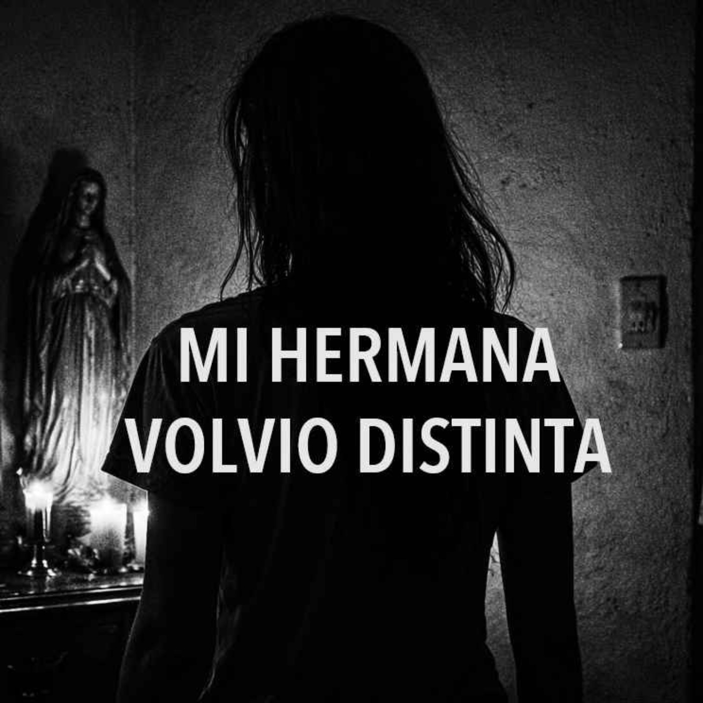 Mi Hermana Volvió Distinta (Historias De Terror)