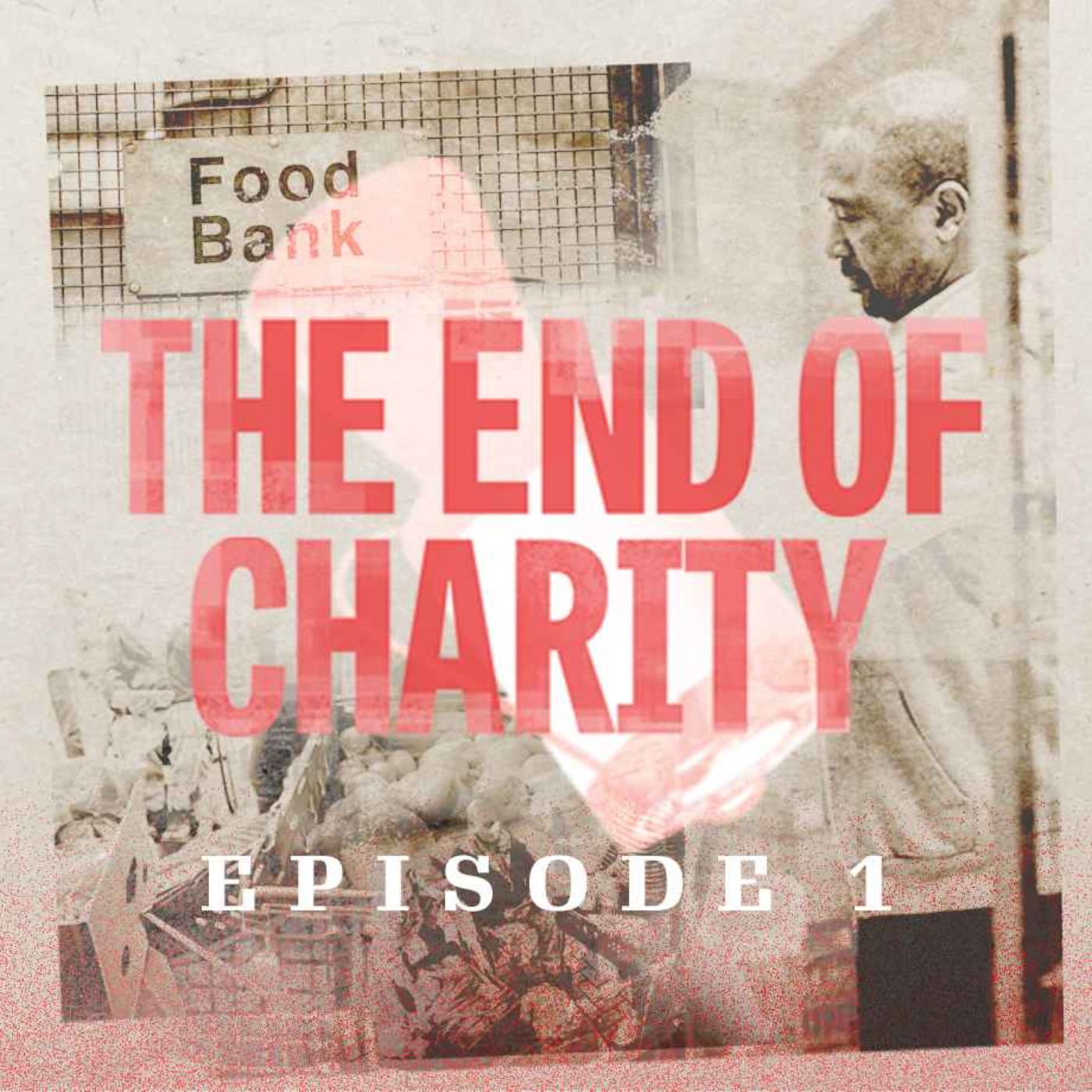 cover art for The End of Charity episode 1: The food bank era