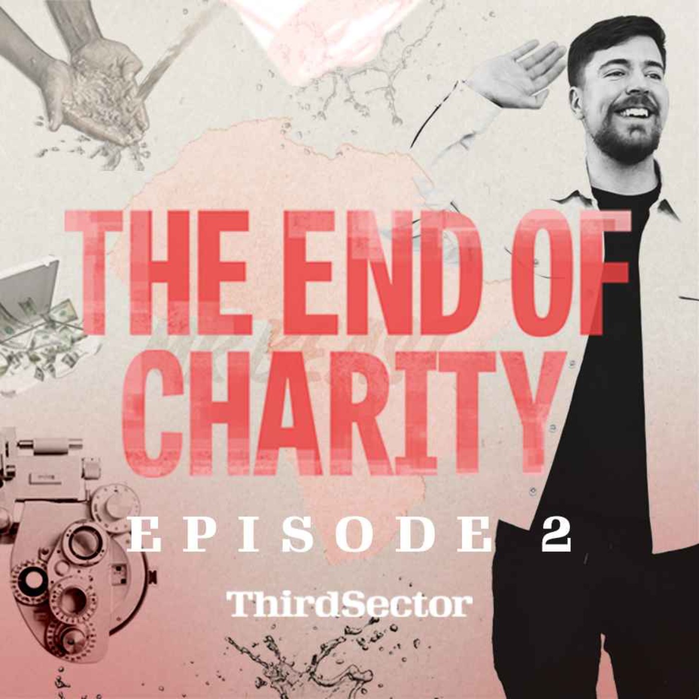 cover art for The End of Charity episode 2: Can MrBeast save humanity?