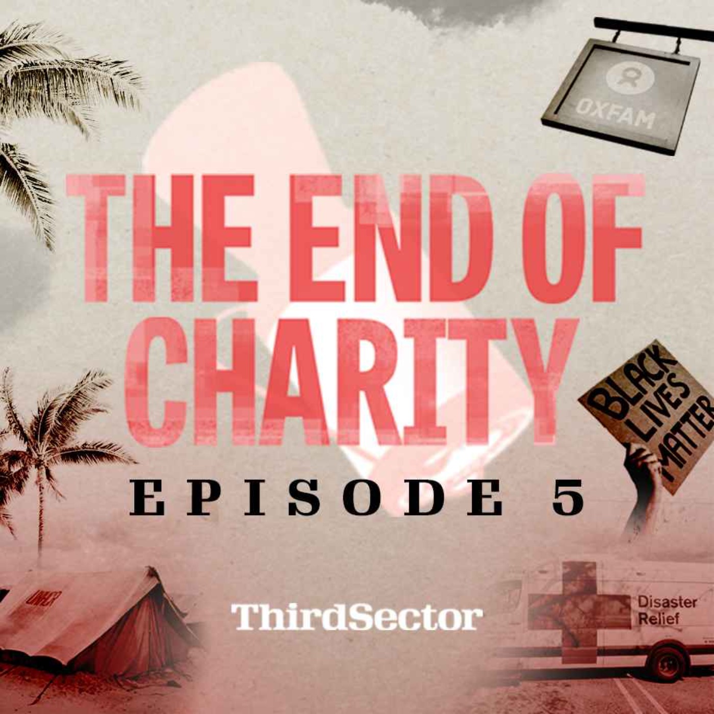 cover art for The End of Charity episode 5: Power in the wrong hands