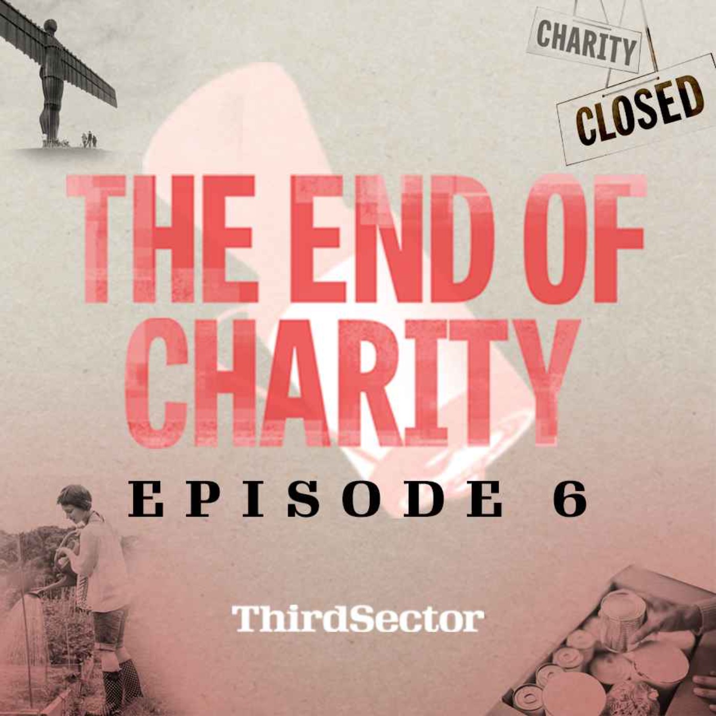 cover art for The End of Charity episode 6: What is a world without charity? 
