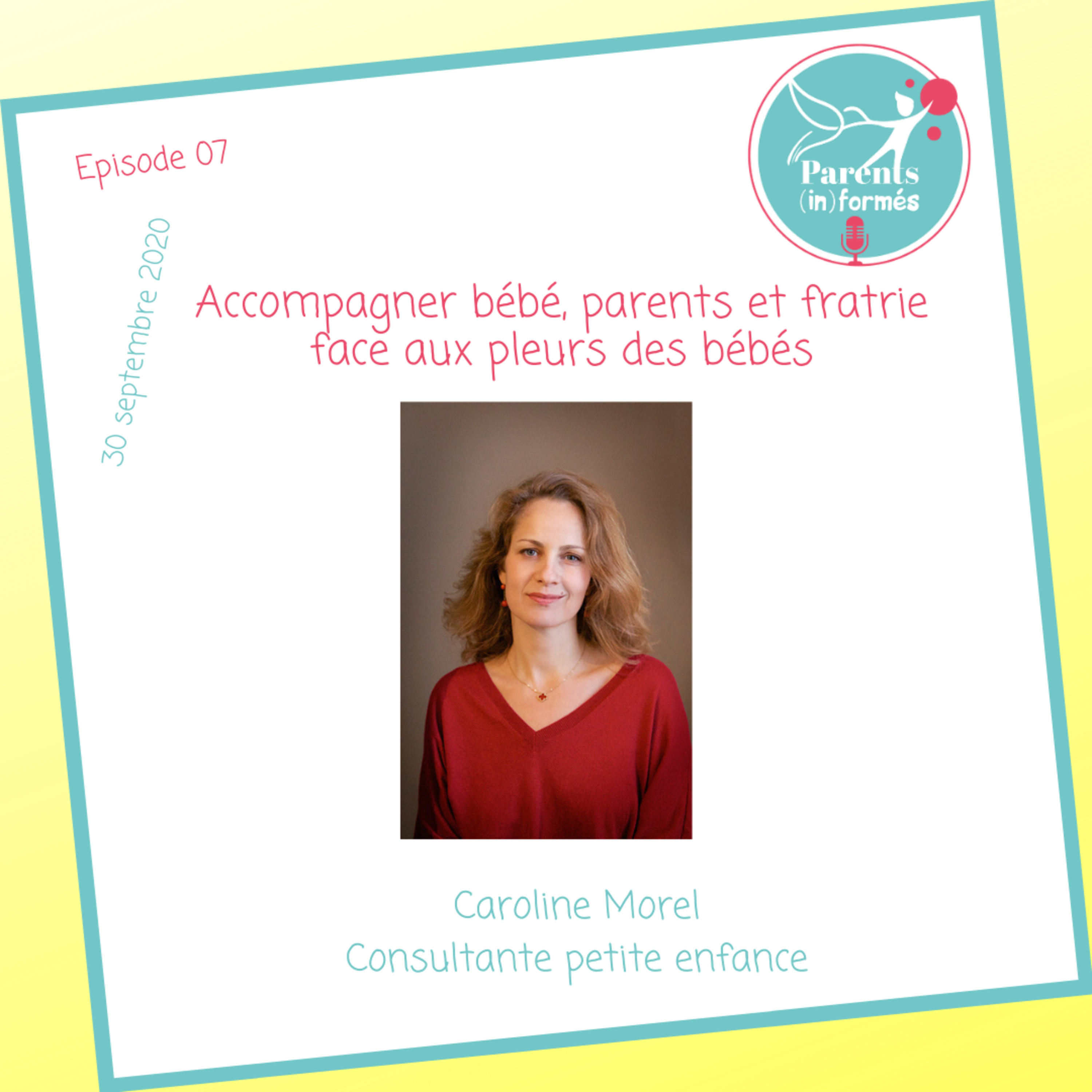 Episode 07 - Accompagner bébé, parents et fratrie face aux pleurs des bébés
