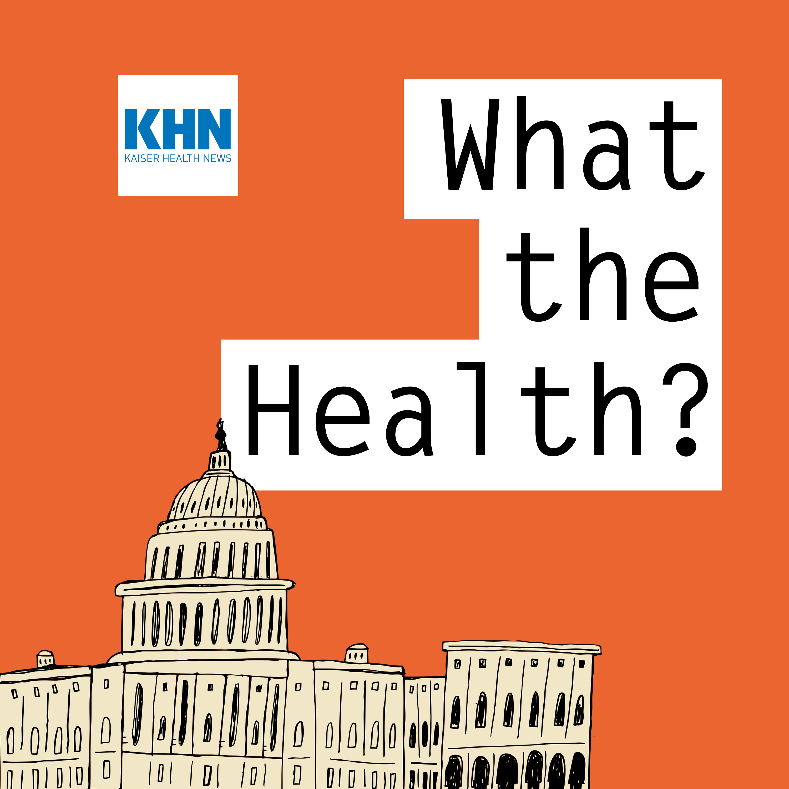 KFF Health News\' \'What the Health?\'
