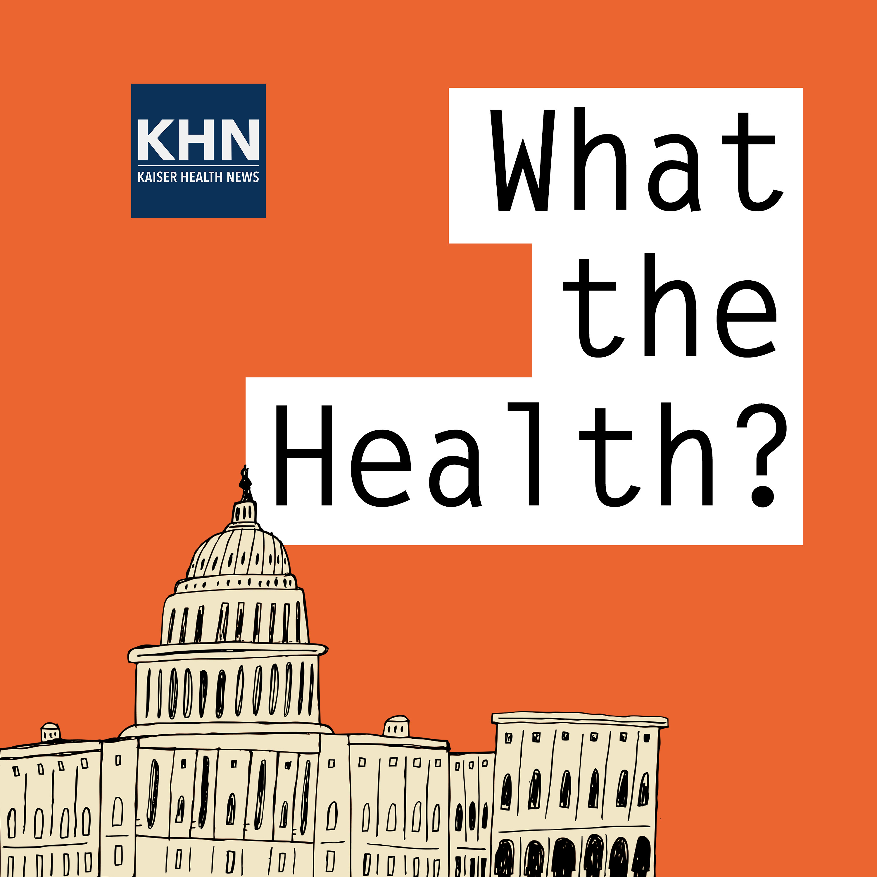 KFF Health News\' \'What the Health?\'