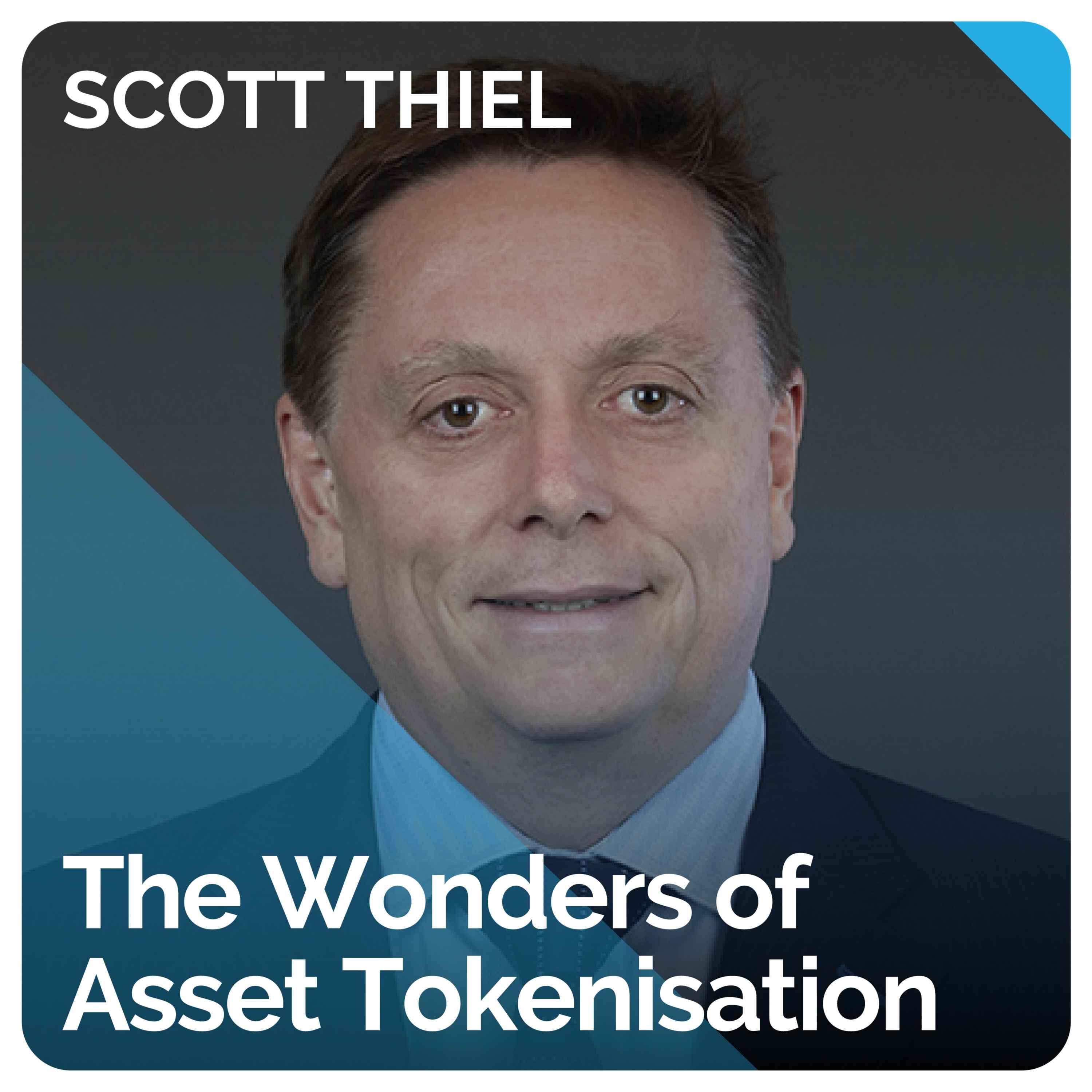 The Wonders of Asset Tokenisation (ft. Scott Thiel ...