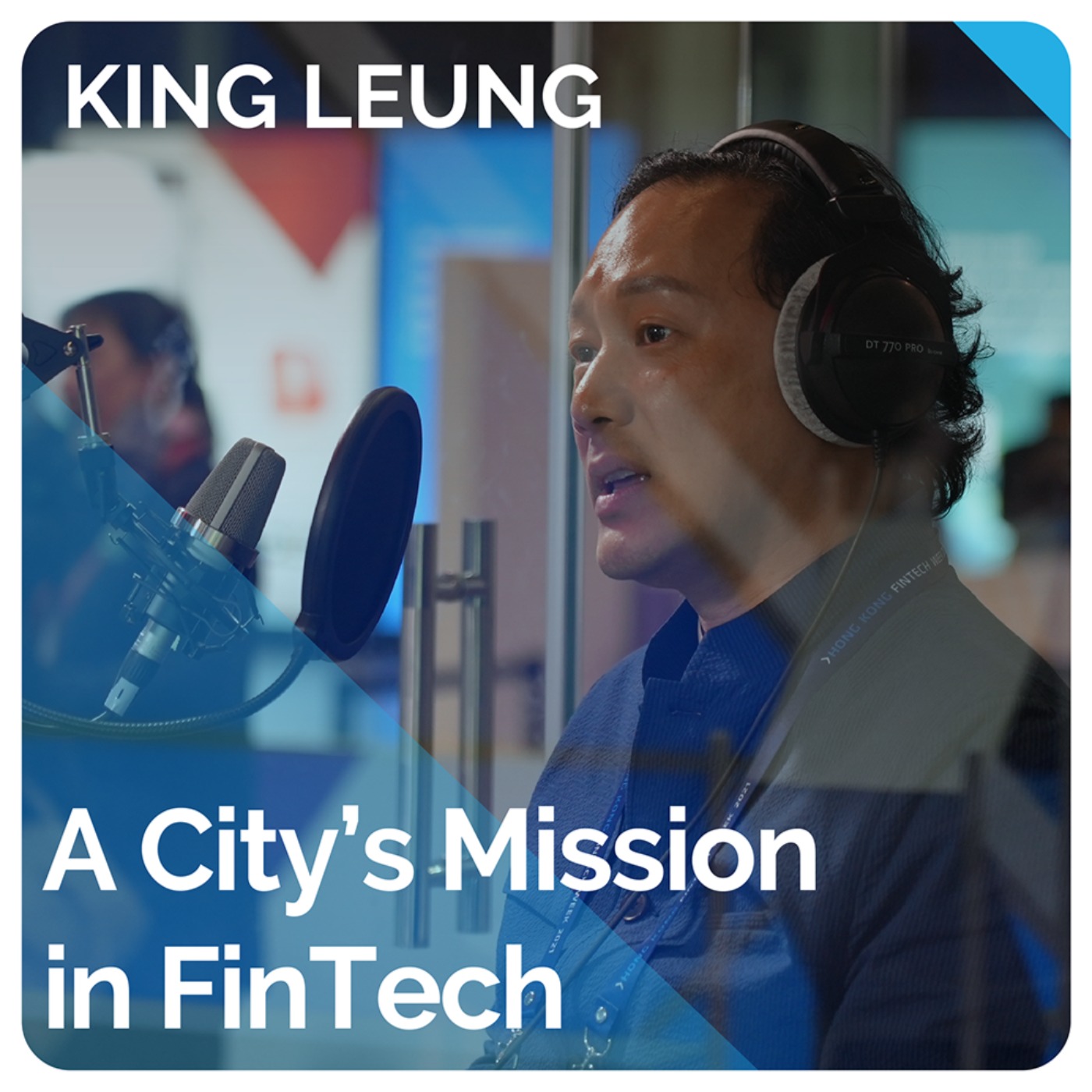 A City's Mission in FinTech (ft. King Leung)