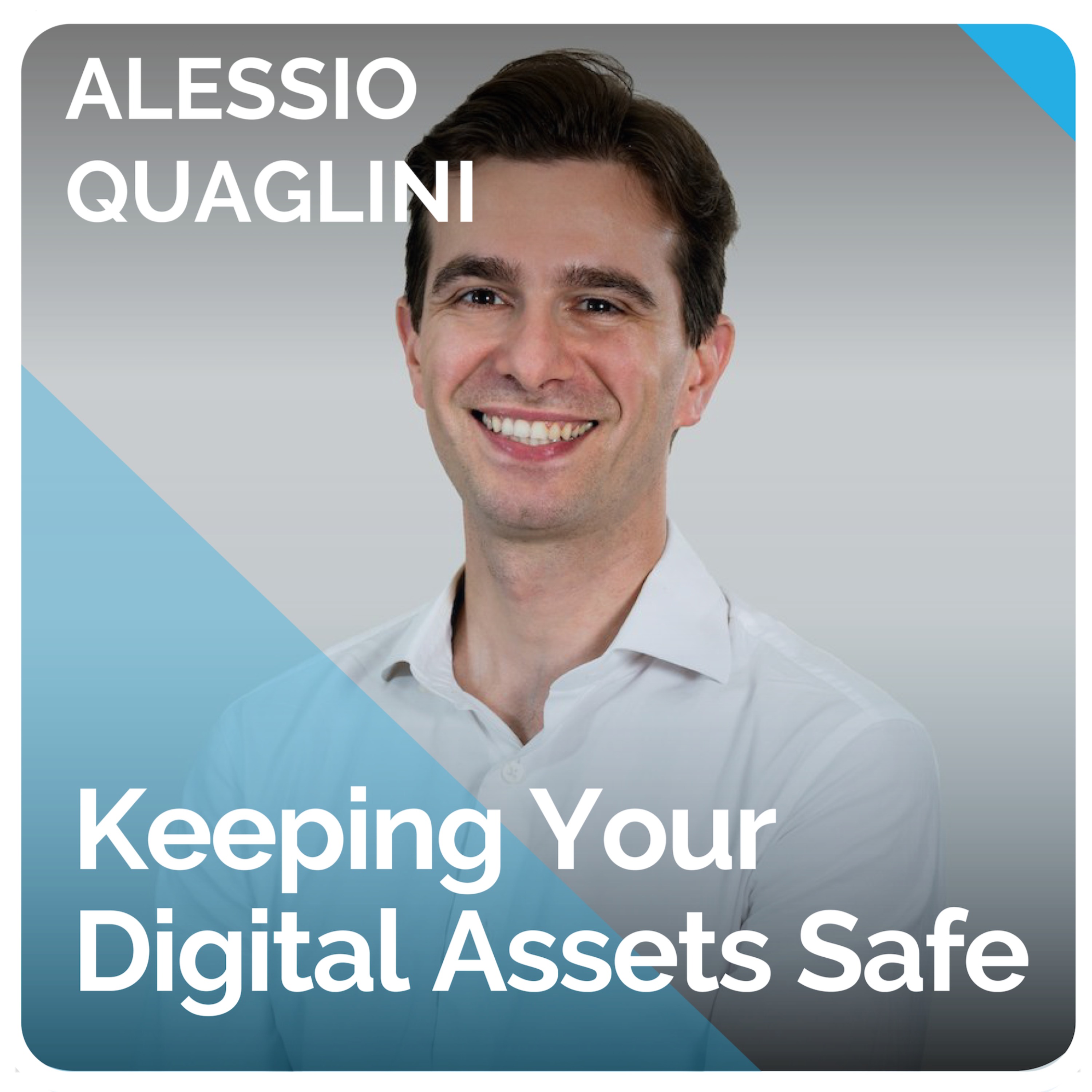 Keeping Your Digital Assets Safe (ft. Alessio Quaglini)