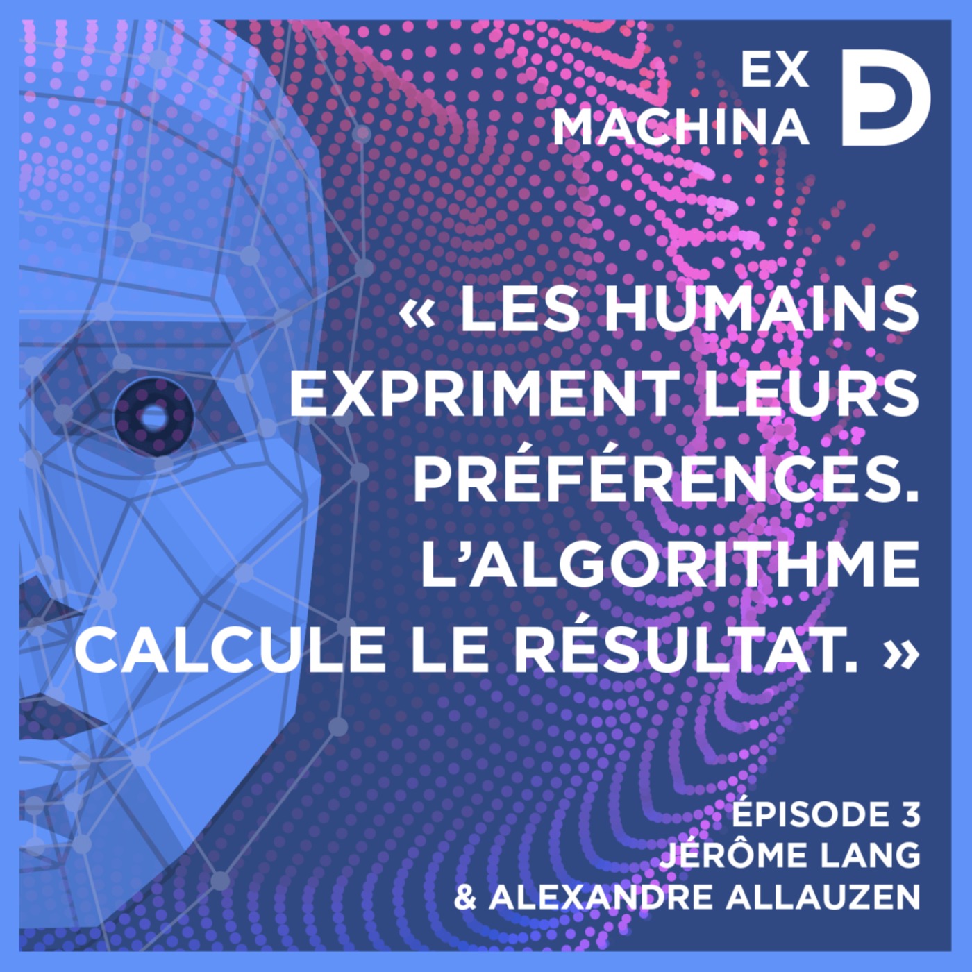 Les algorithmes au pouvoir - Numérique, information et démocratie - podcast episode cover