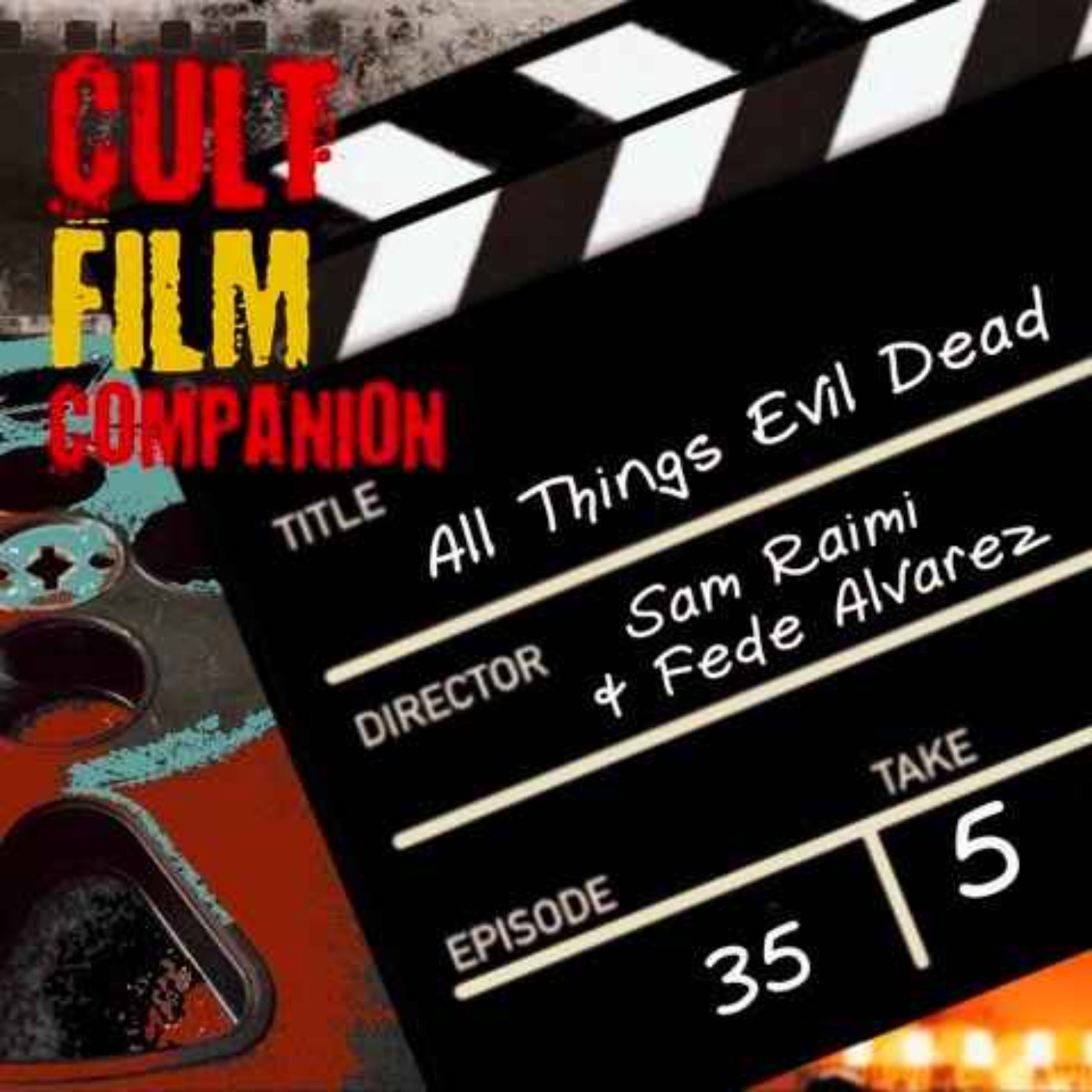 cover art for Ep. 35 All Things Evil Dead directed by Sam Raimi & Fede Alvarez