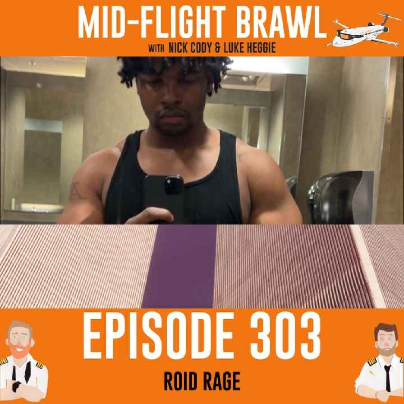 EPISODE 303 - ROID RAGE