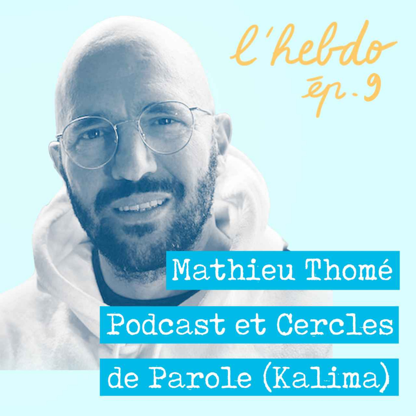 cover art for Épisode 09 // Mathieu Thomé "Podcast et Cercles de Parole (Kalima)"