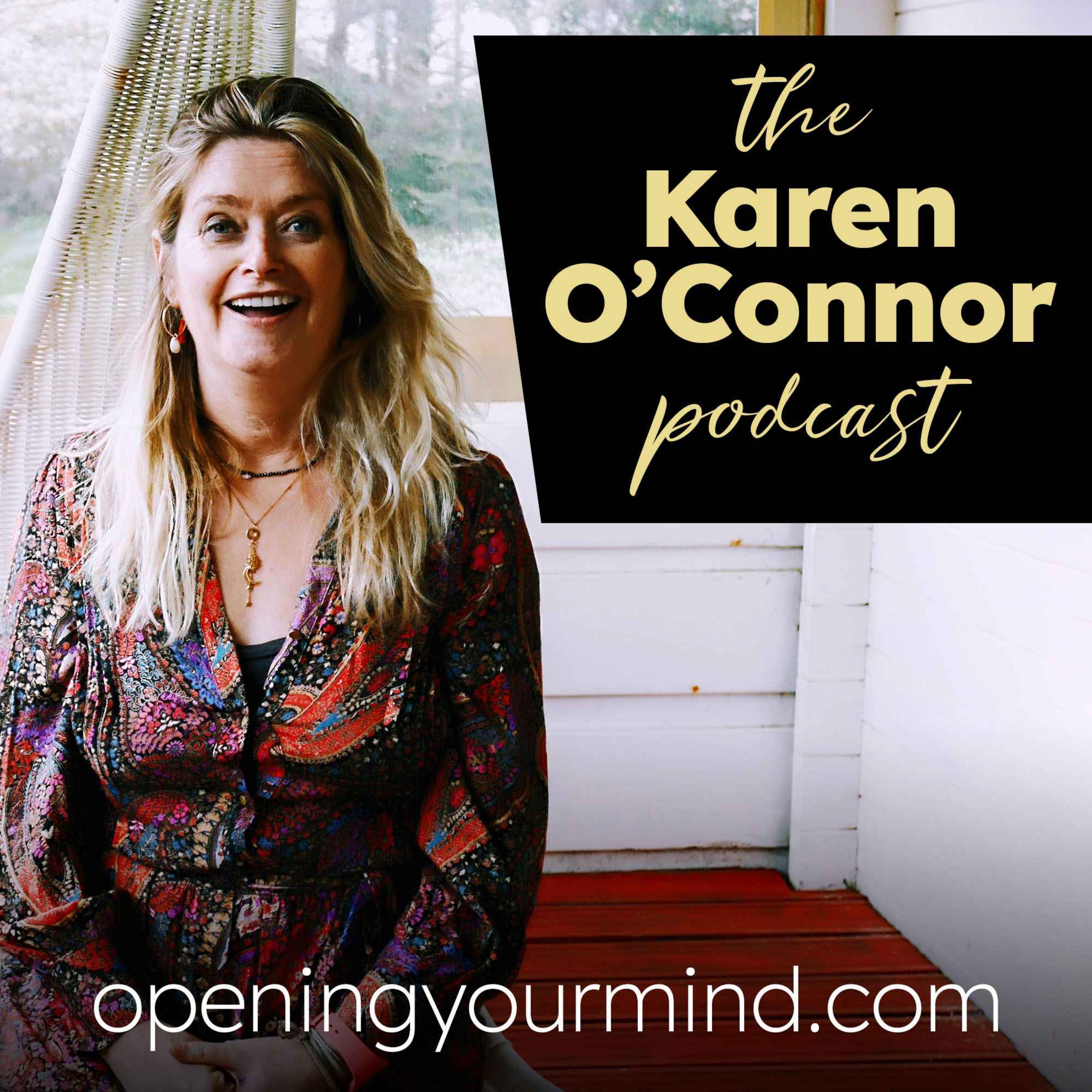The Karen O’Connor Podcast - OpeningYourMind.com podcast artwork