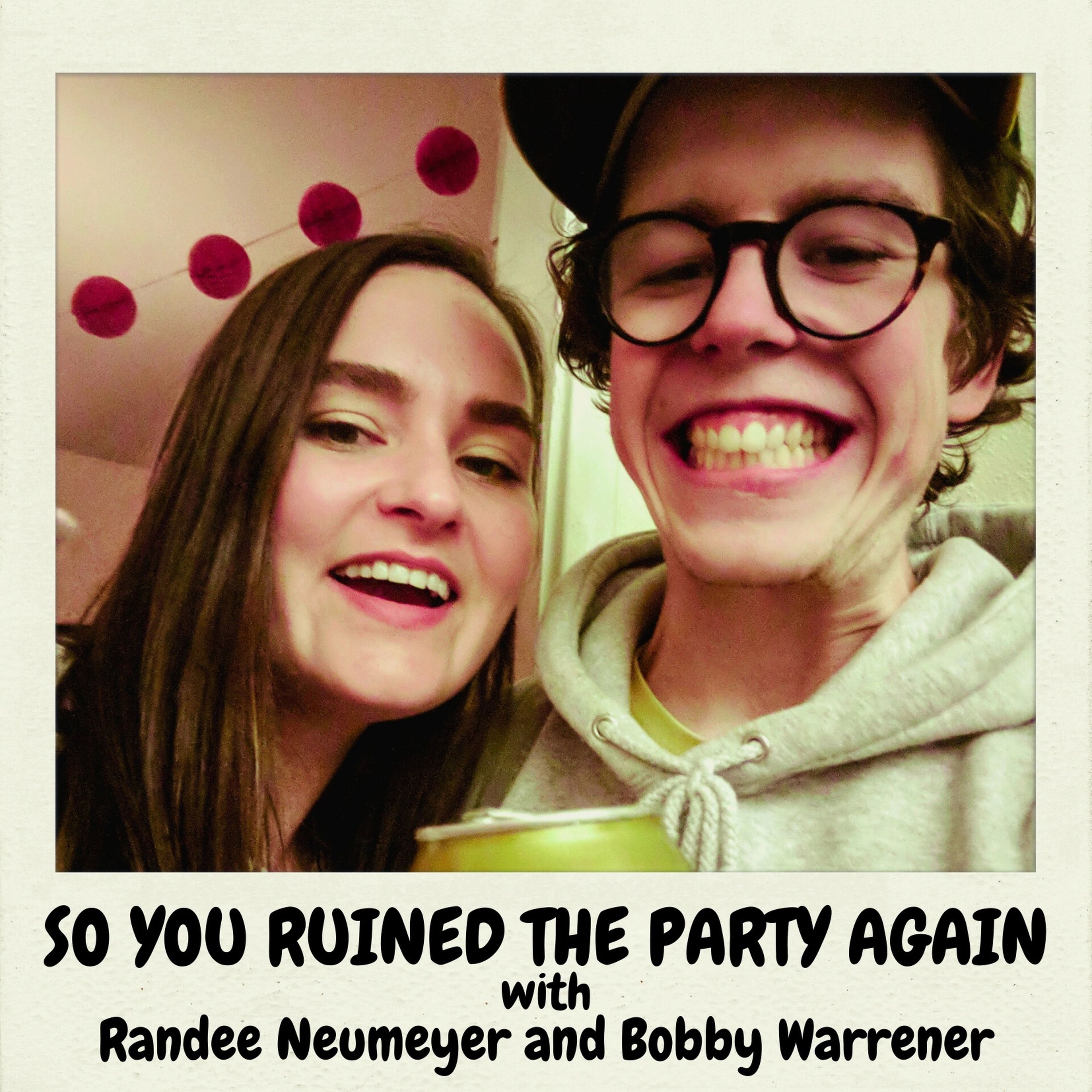 So You Ruined the Party Again