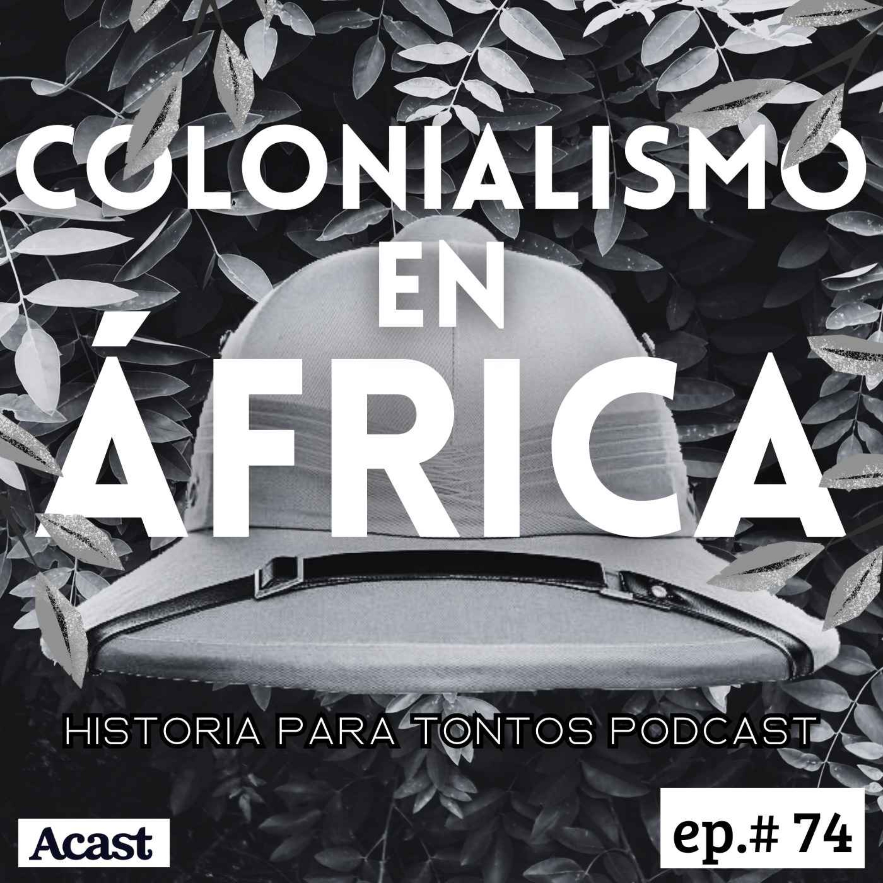 cover art for Historia para Tontos Podcast - Episodio #74 - Colonialismo en África