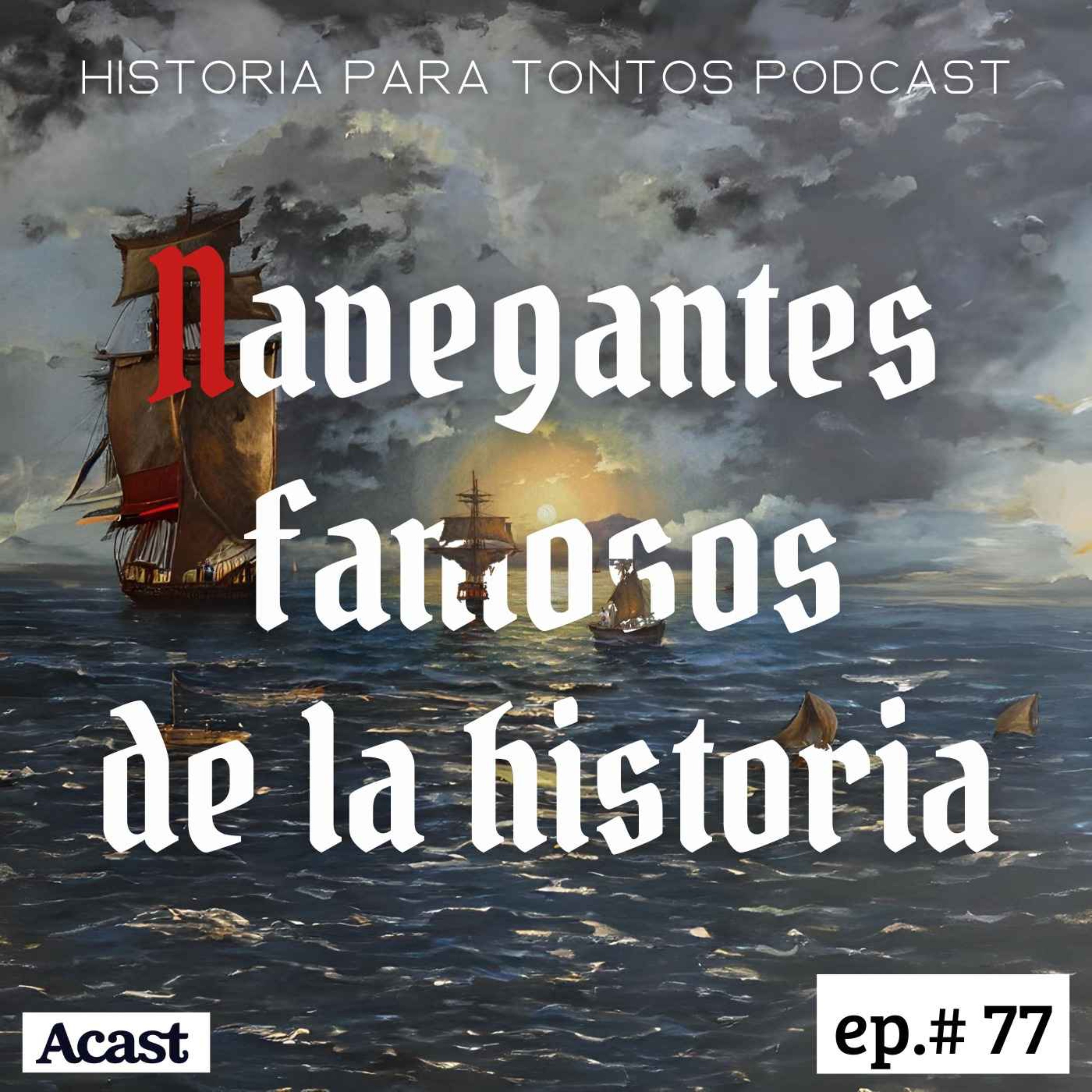 cover art for Navegantes famosos de la historia- Historia para tontos podcast- Episodio #77 