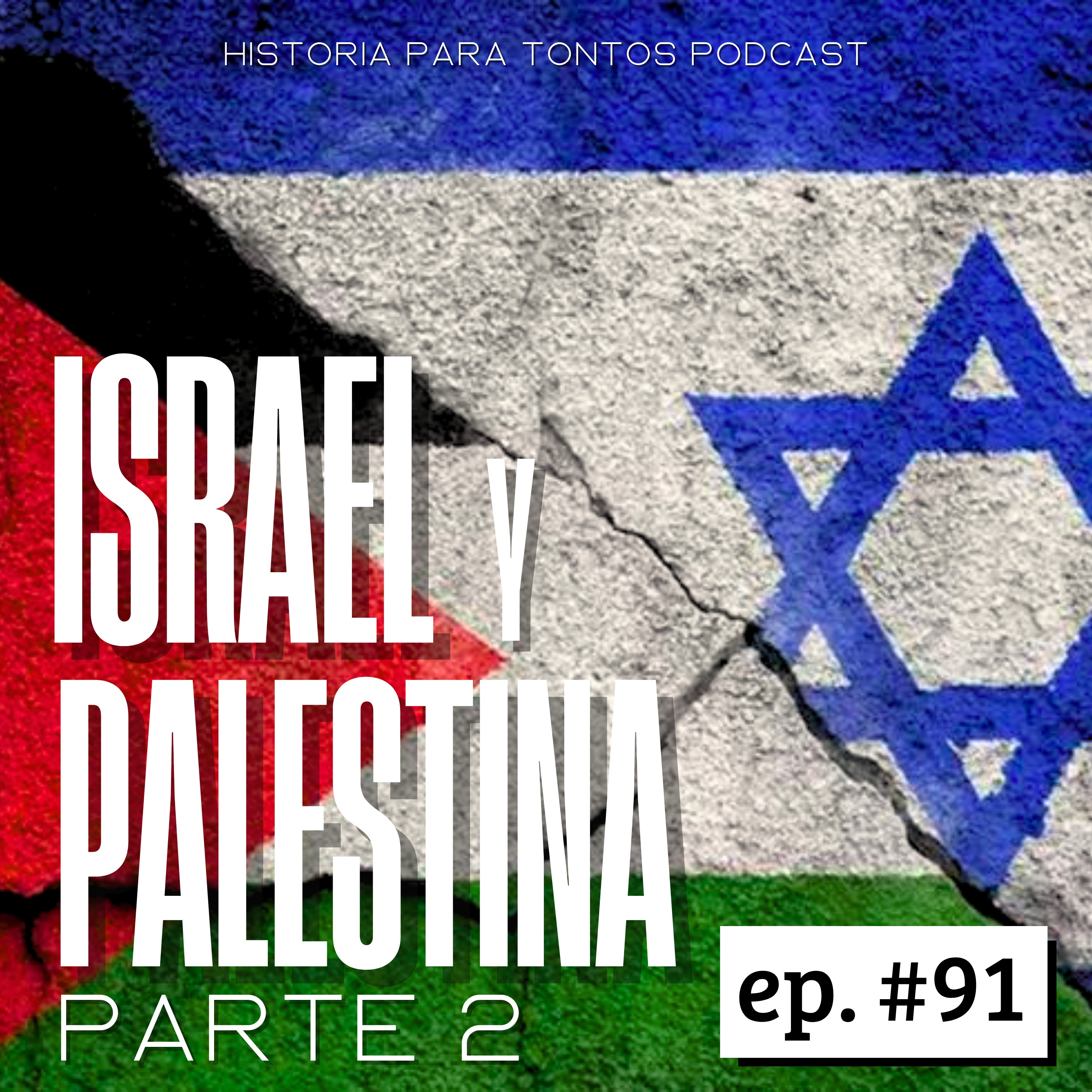 cover art for Conflicto Israel y Palestina P.2 - Historia Para Tontos Podcast Episodion # 91