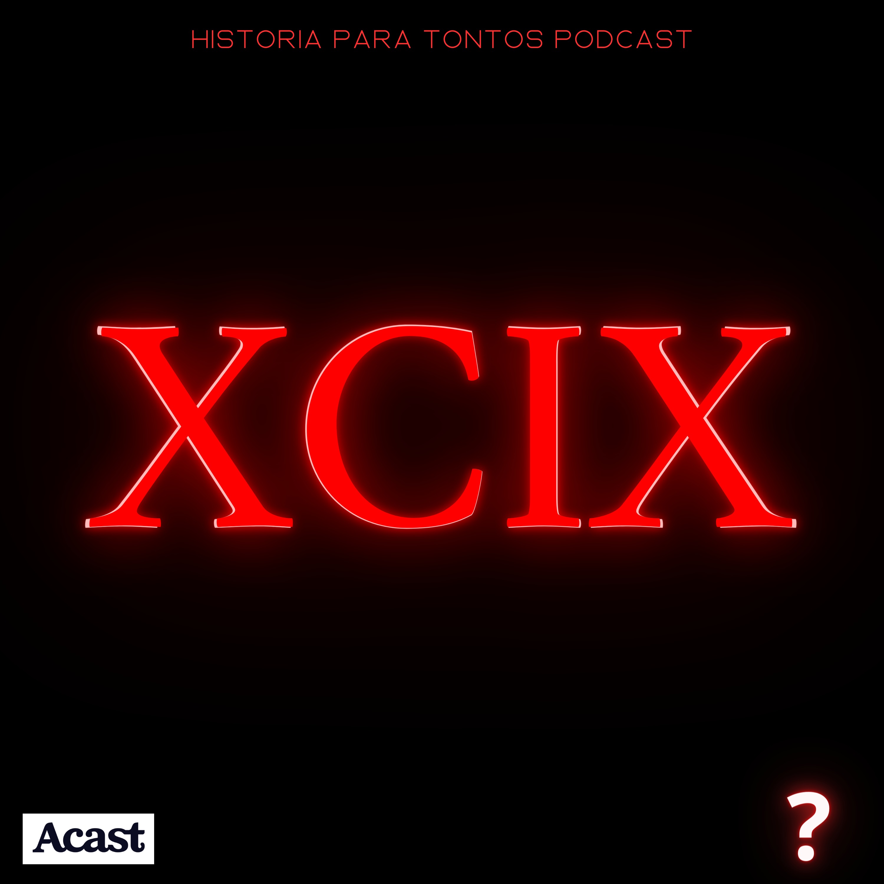 cover art for XCIX - Historia para tontos Podcast- Ep#99 