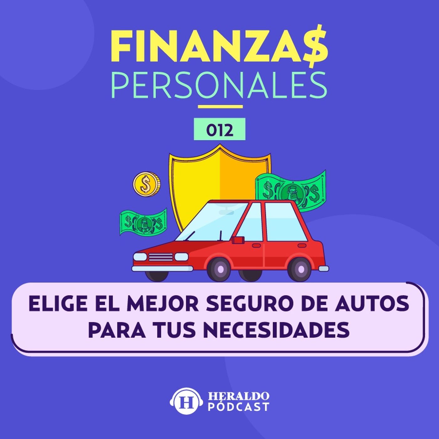 ¿Cómo elegir el mejor seguro de auto? | Dinero y Finanzas Personales: tips para elegir tu seguro episode artwork