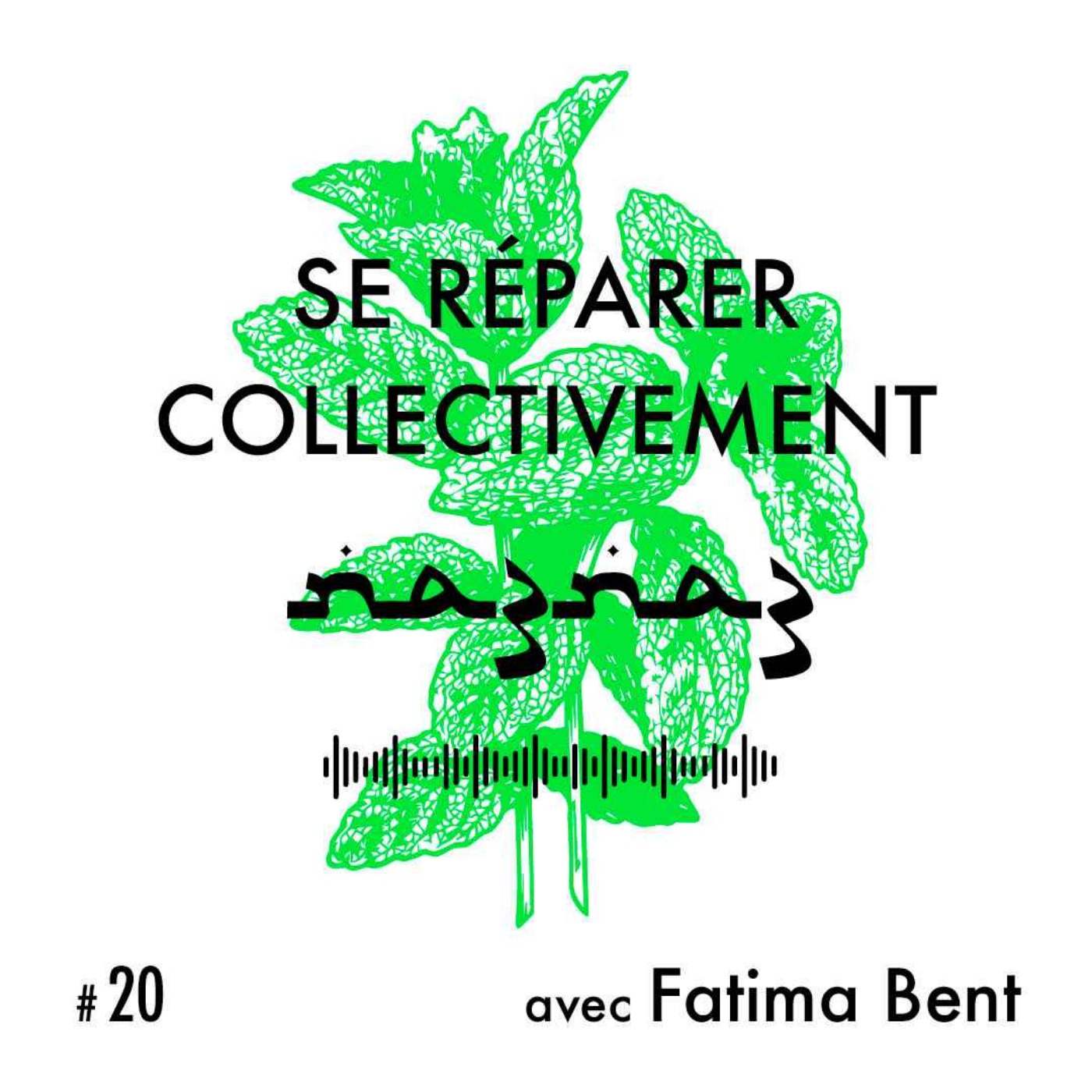 na3na3 #20 | Se réparer collectivement, avec Fatima Bent