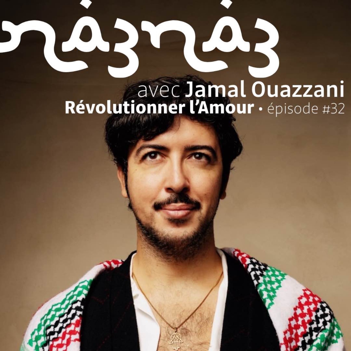 na3na3 #32 | Révolutionner l’Amour, avec Jamal Ouazzani