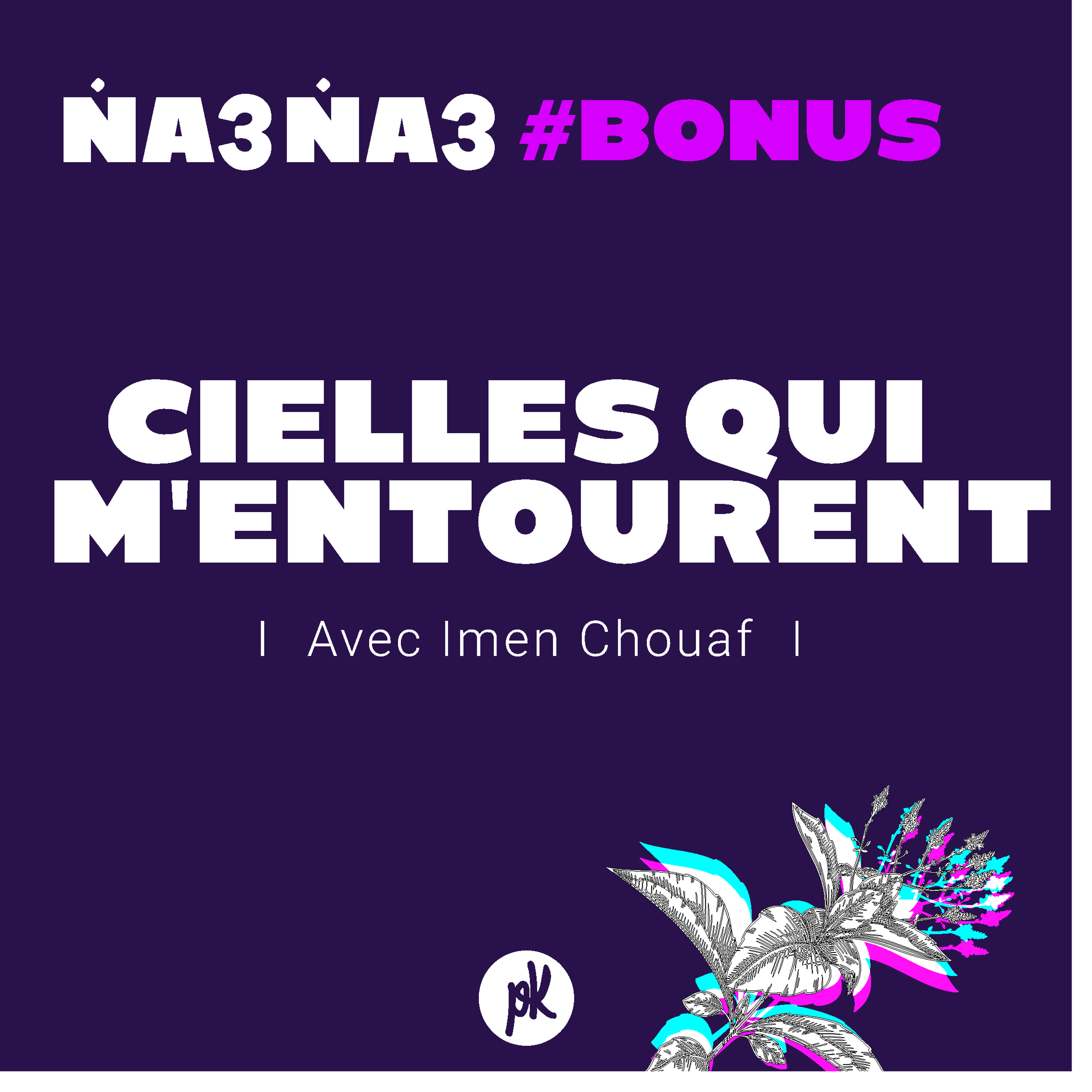 Na3Na3 #Bonus - Cielles qui m’entourent  (avec Imen Chouaf) episode artwork
