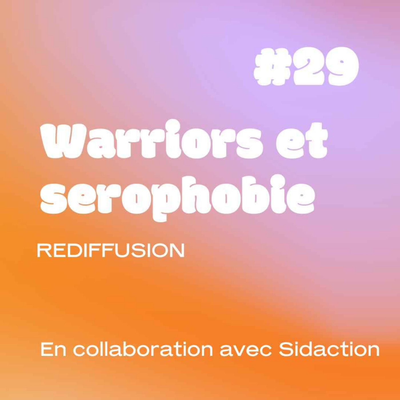 [REDIFF] Warriors contre la sérophobie