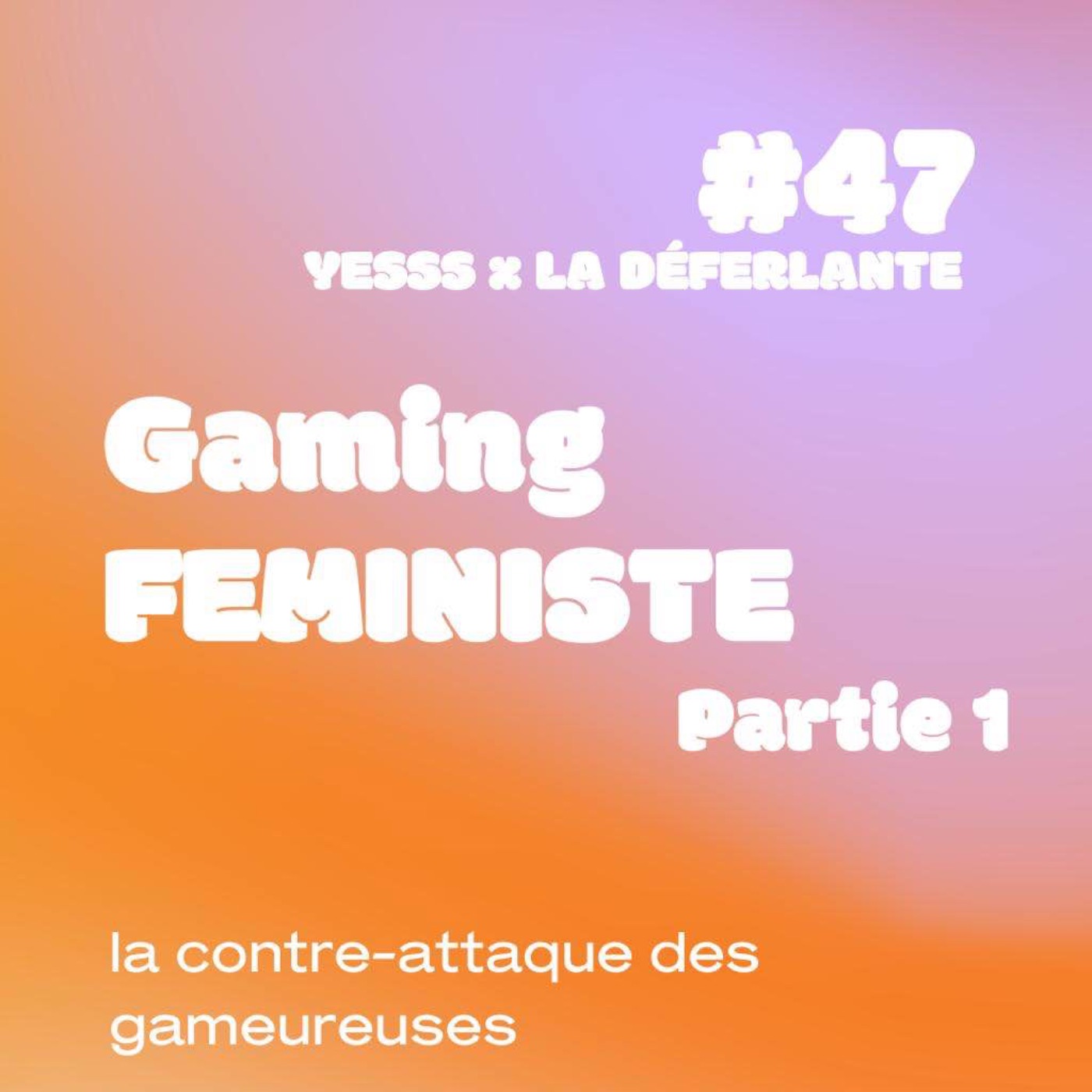 YESSS #47 Gaming FEMINISTE partie1
