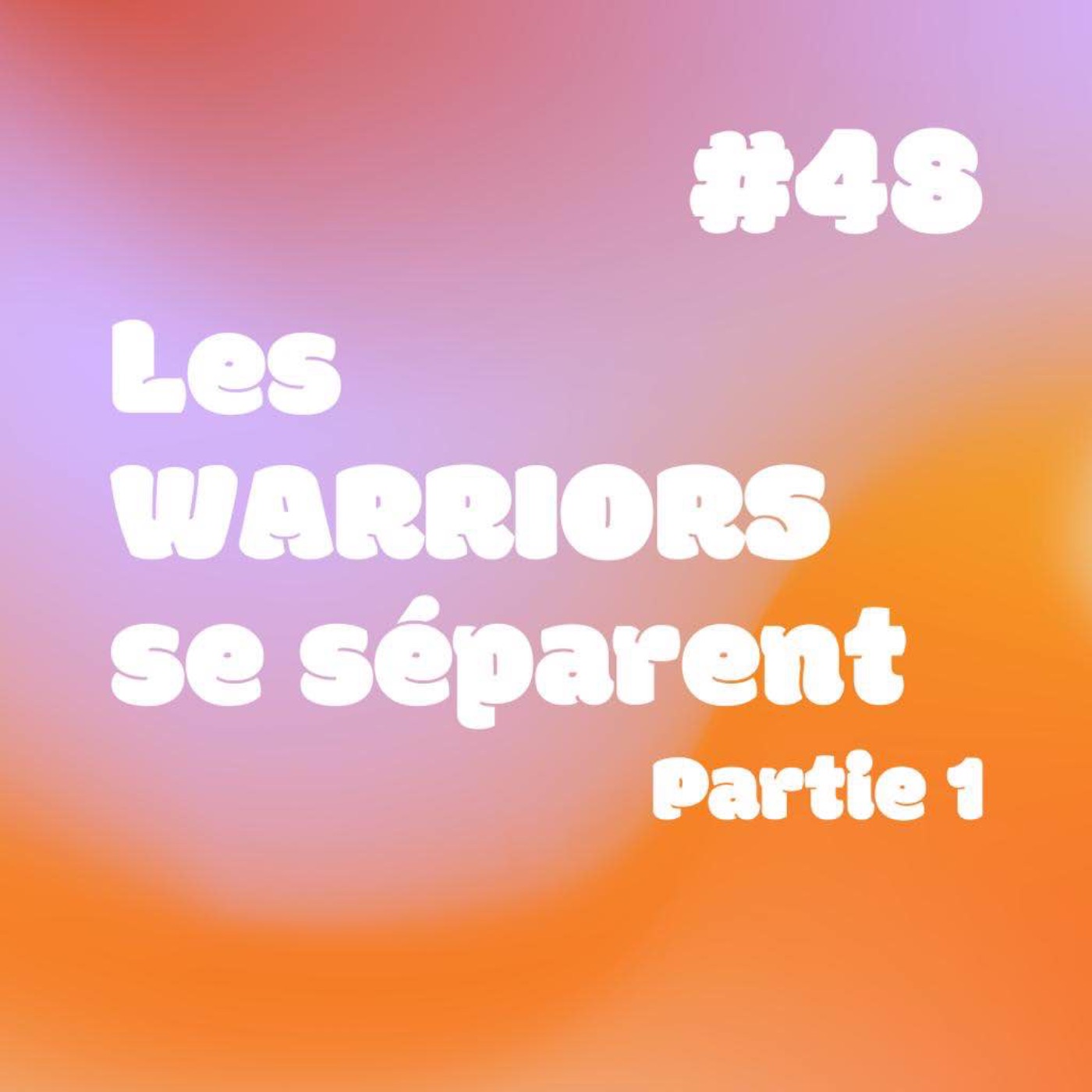 Yesss #48 Les Warriors se séparent partie 1